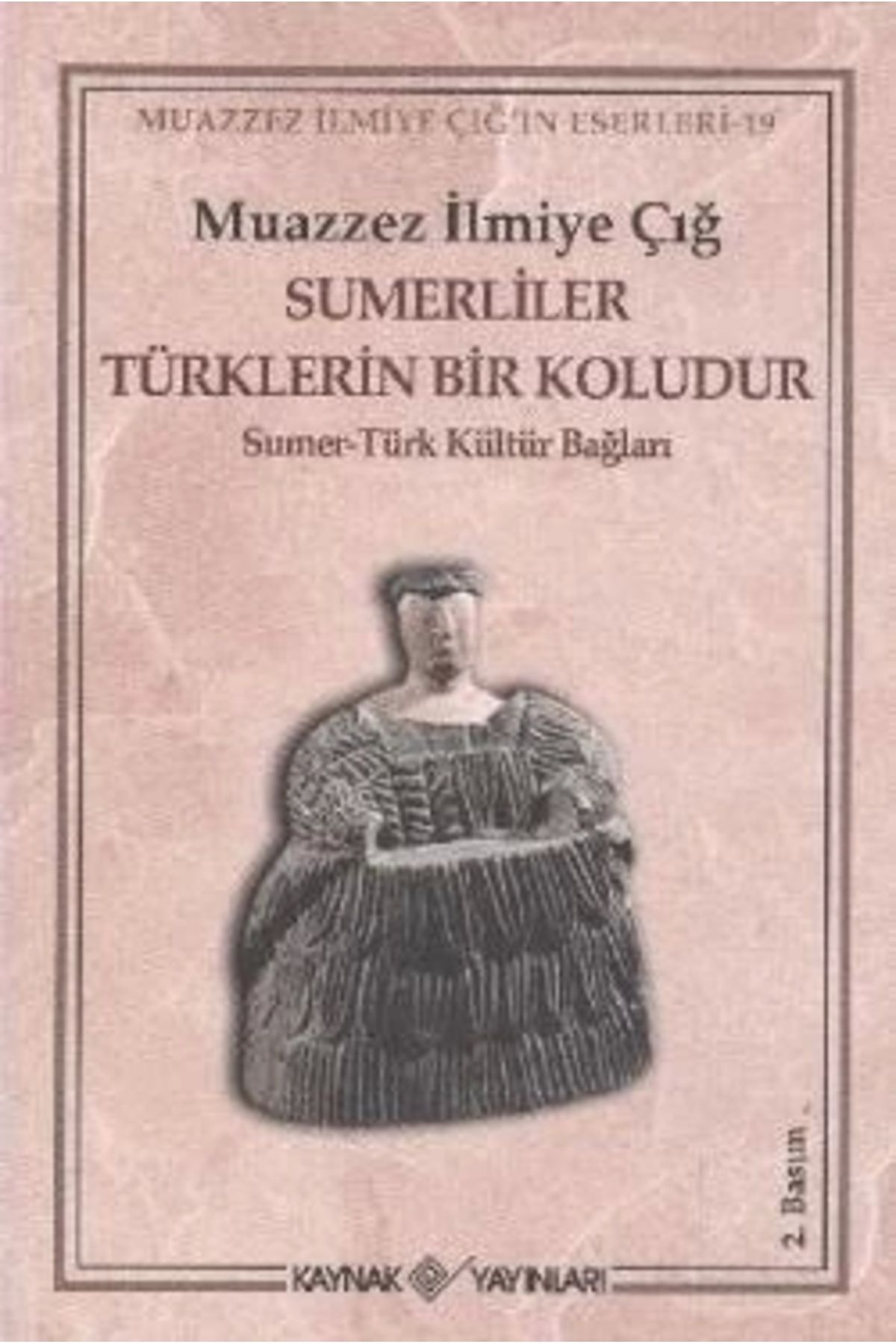 Kaynak Yayınları Sumerliler Türklerin Bir Koludur & Sumer-türk Kültür Bağları