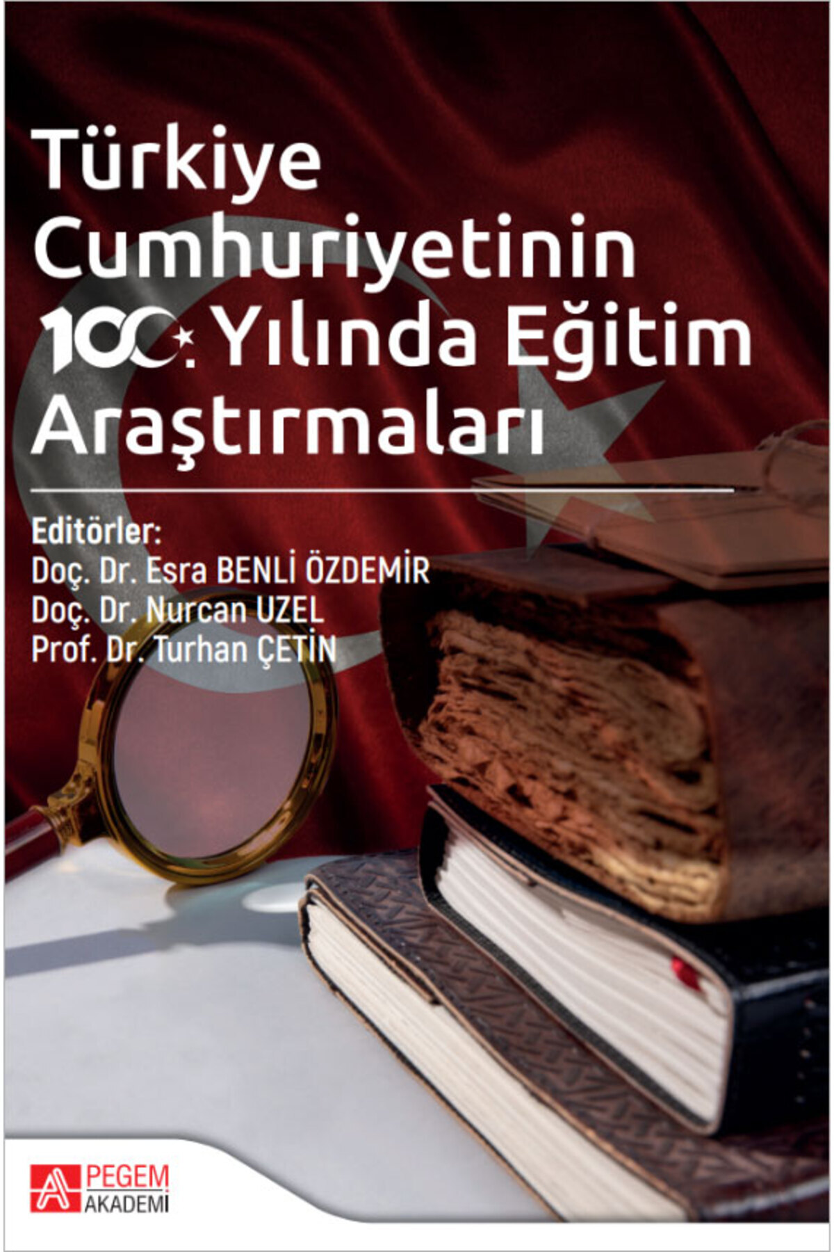 Pegem Akademi Yayıncılık Türkiye Cumhuriyetinin 100. Yılında Eğitim Araştırmaları