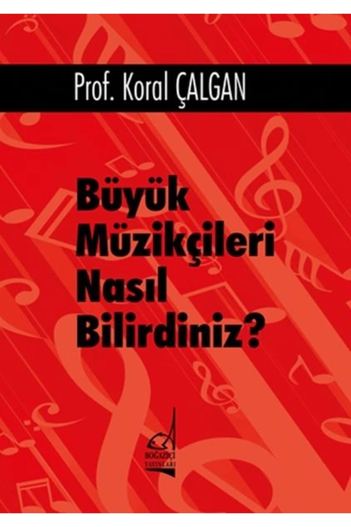 Boğaziçi Yayınları Büyük Müzikçileri Nasıl Bilirdiniz?