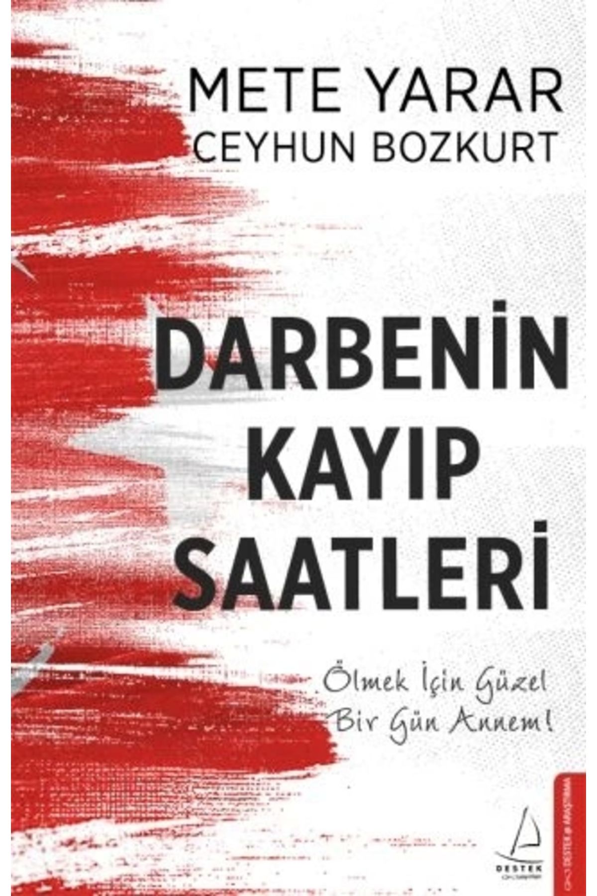 Destek Yayınları Darbenin Kayıp Saatleri