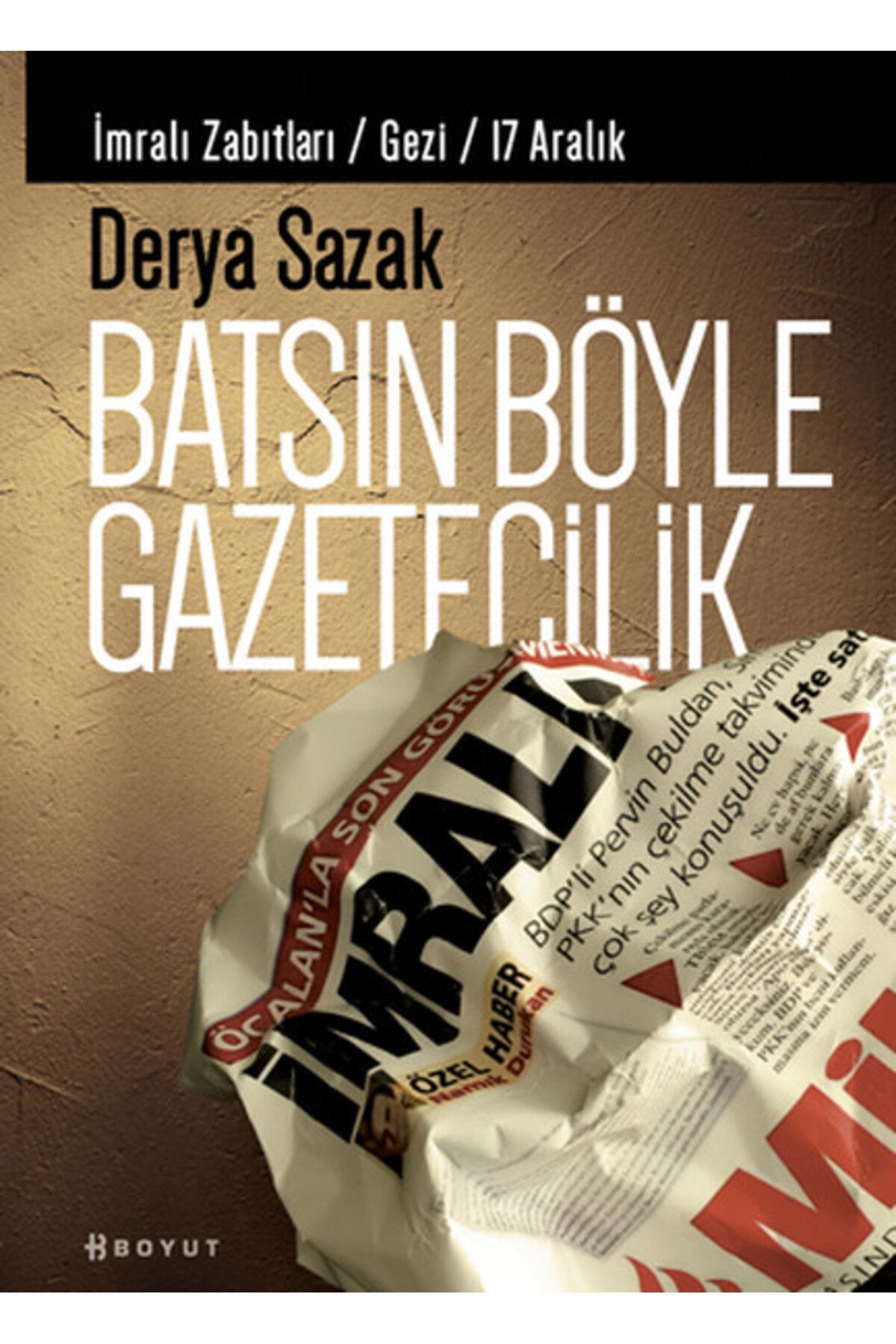 Boyut Yayın Grubu Batsın Böyle Gazetecilik Boyut Yayın Grubu (Korunaklı Poşetle)