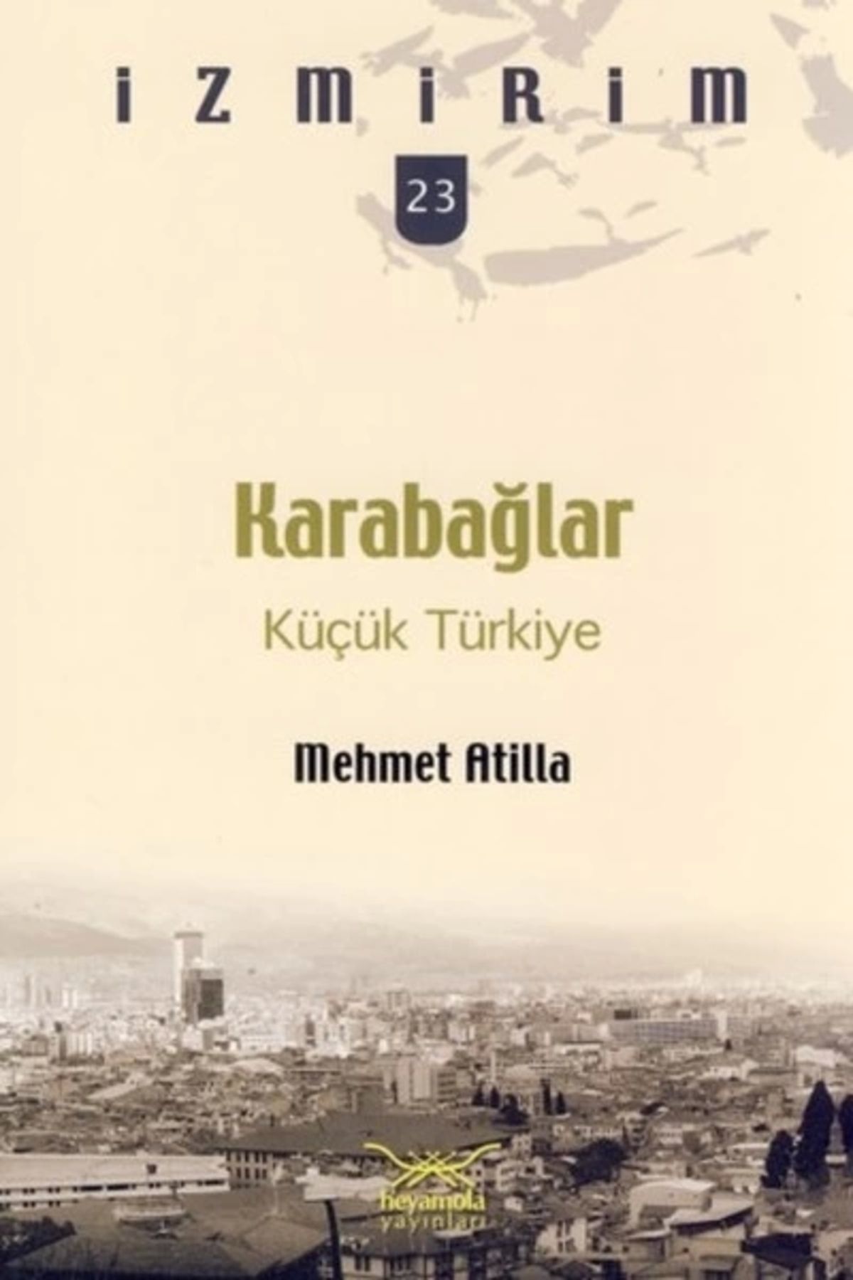 Heyamola Yayınları Karabağlar: Küçük Türkiye / İzmirim 23