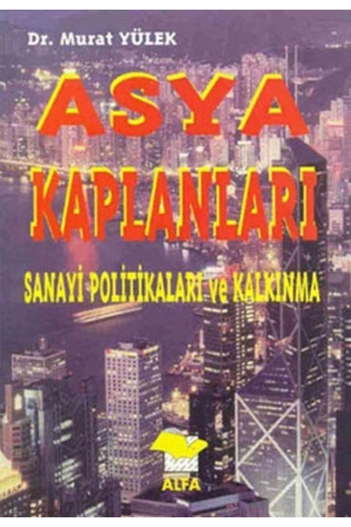 Literatürk Academia Asya Kaplanları: Sanayi Politikaları ve Kalkınma - Murat Yülek (1998 Basım)
