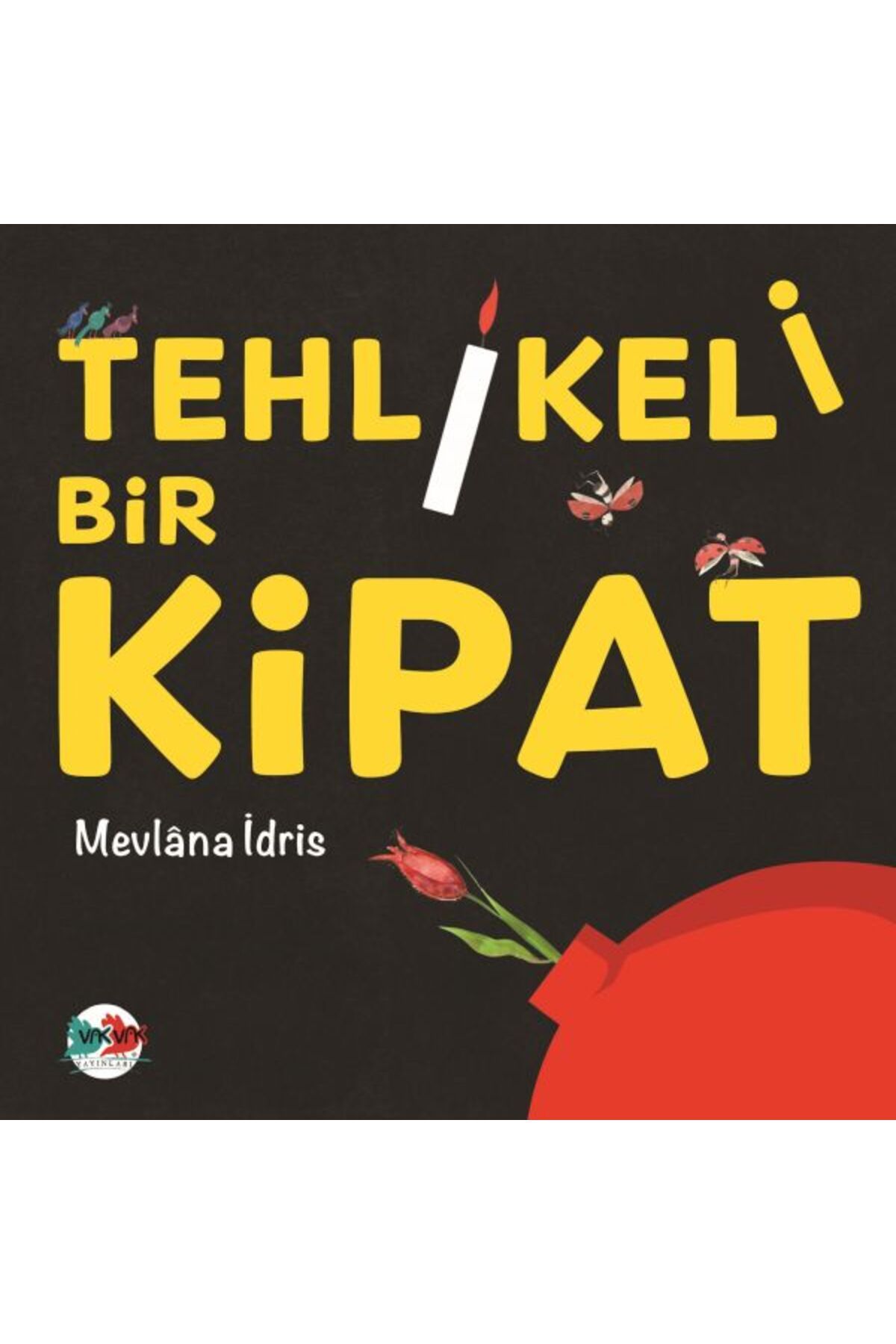 Vak Vak Yayınları Tehlikeli Bir Kipat
