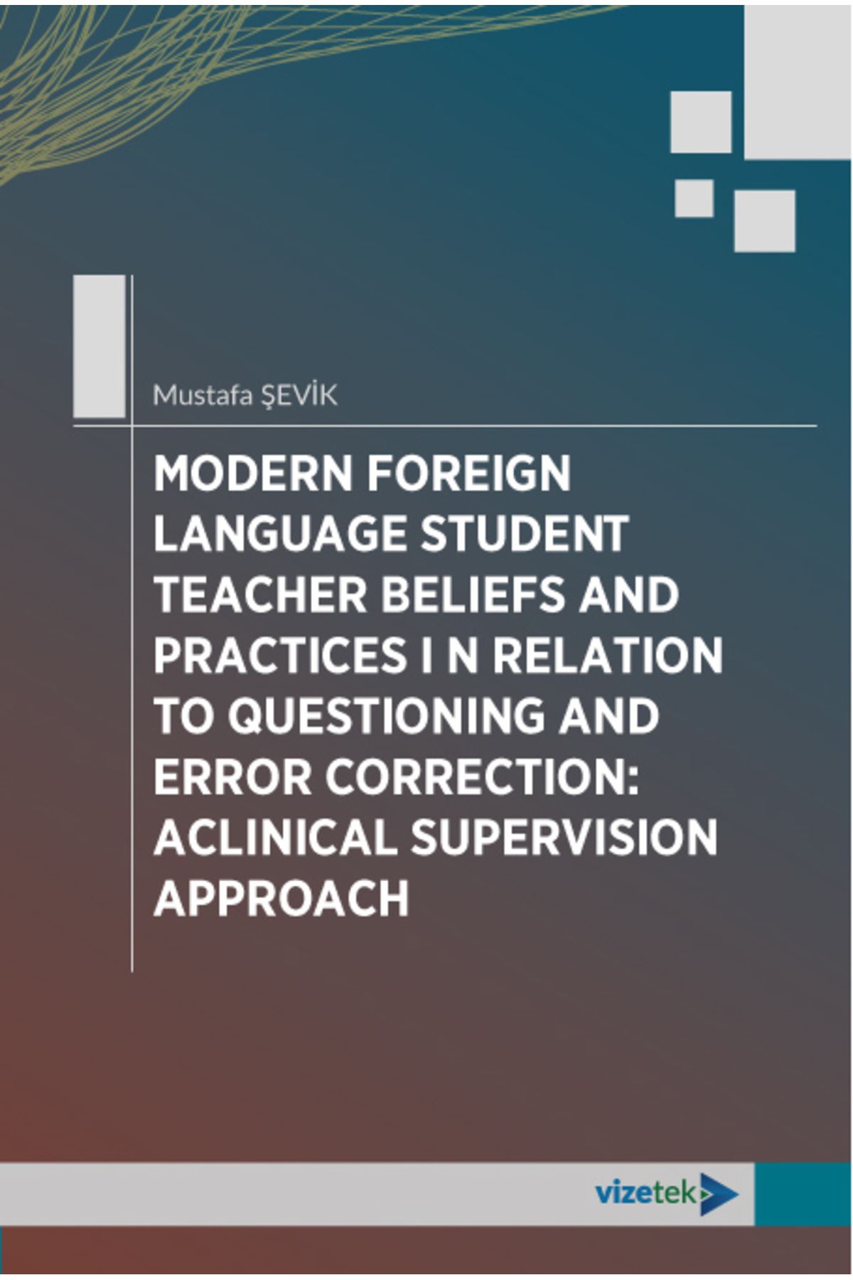Vizetek Yayıncılık-MODERN FOREIGN LANGUAGE STUDENT TEACHER B E L I EFS AND PRACTICES I N RELATION TO QUESTIONING AND ER 1