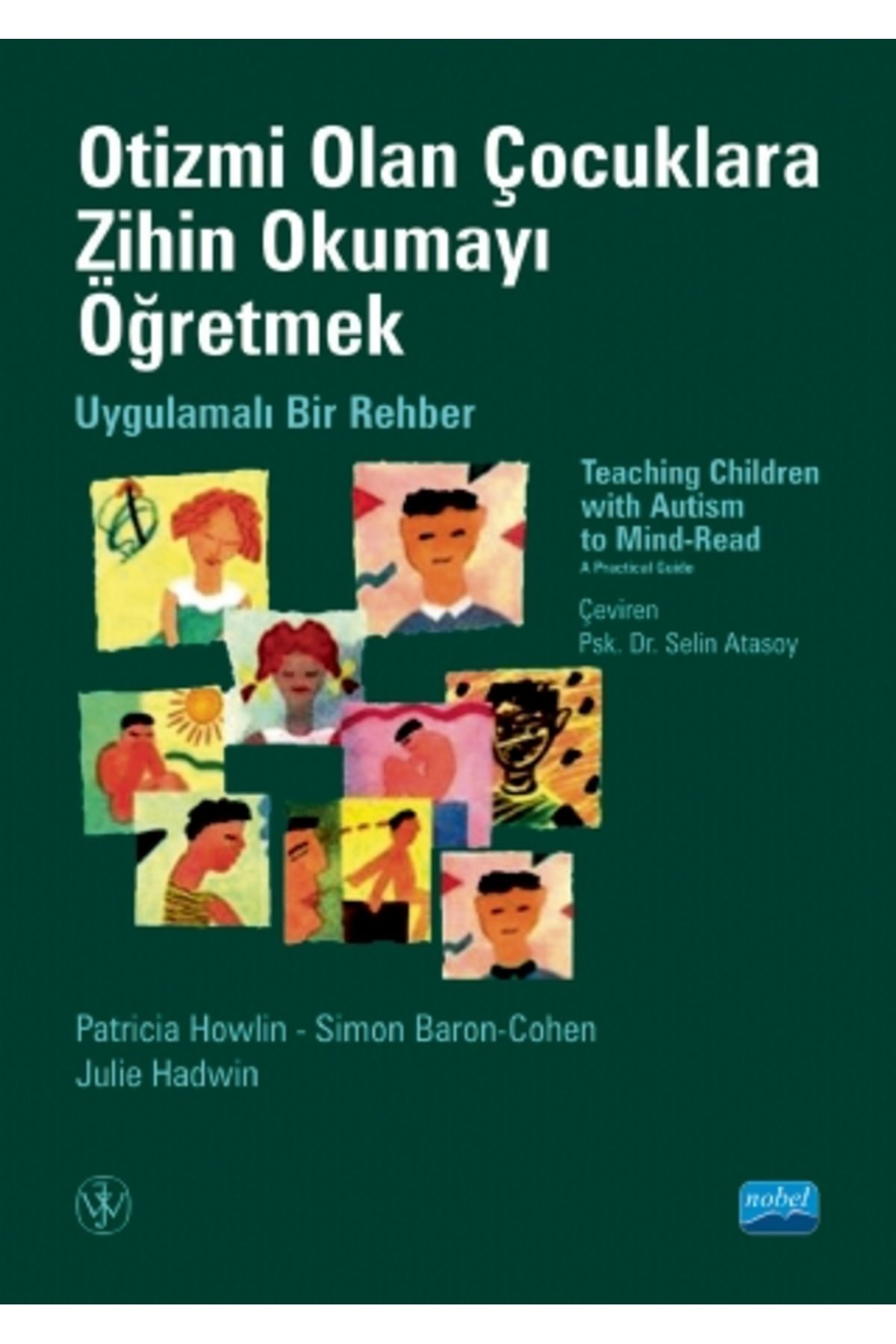 Nobel Akademik Yayıncılık Otizmi Olan Çocuklara Zihin Okumayı Öğretmek - Uygulamalı Bir Rehber - Teachıng Chıldren Wıth A