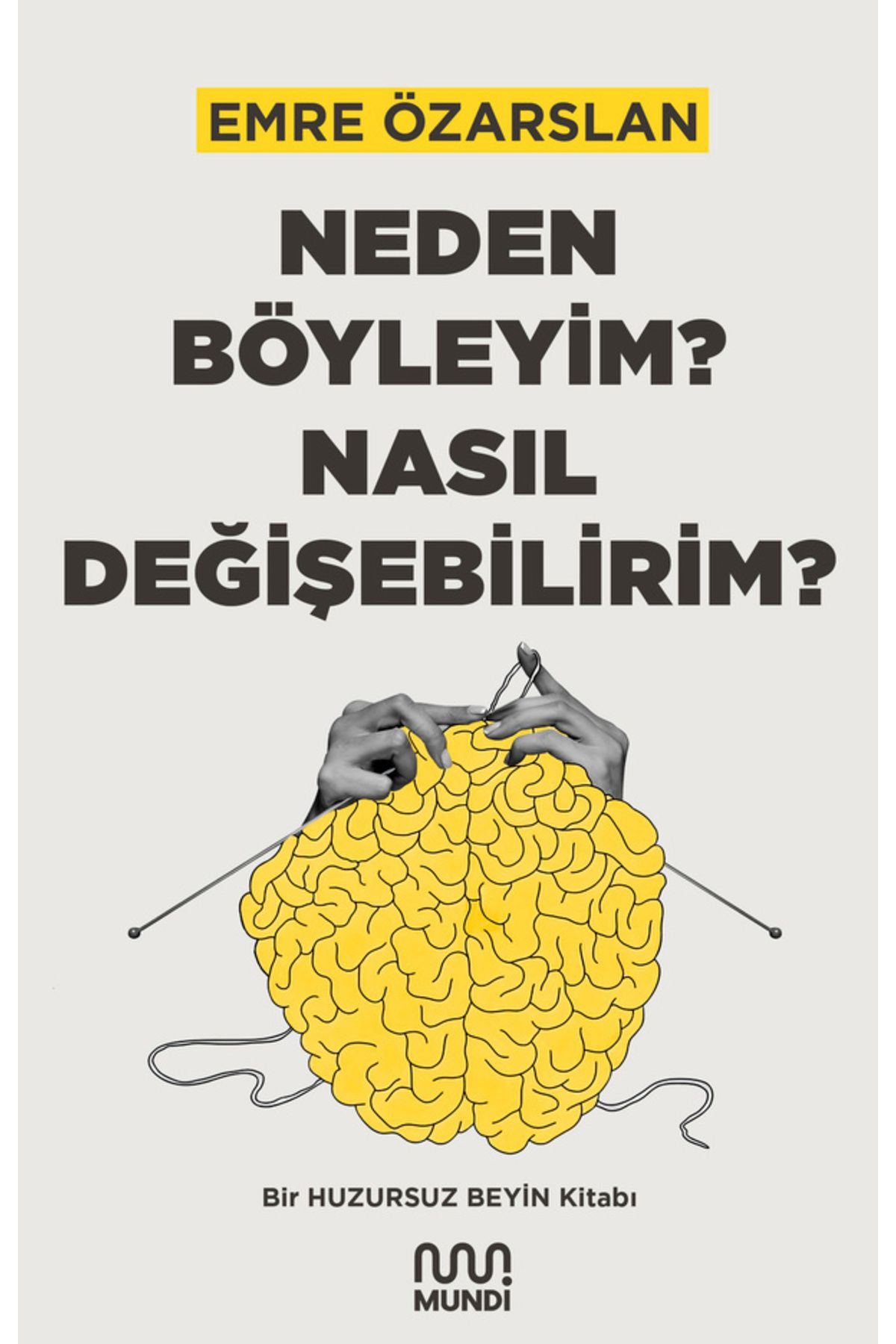 MUNDİ Neden Böyleyim? Nasıl Değişebilirim?