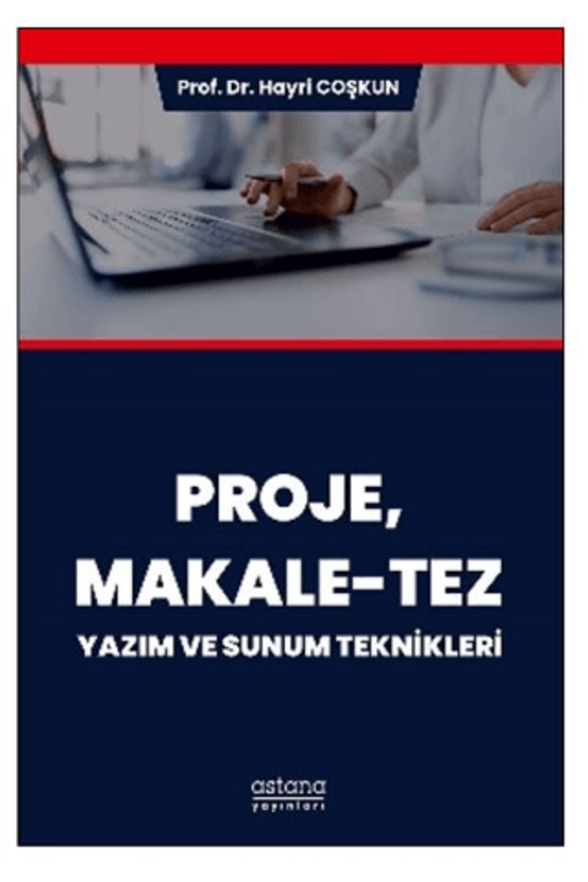 Astana Yayınları Proje, Makale-Tez Yazım ve Sunum Teknikleri
