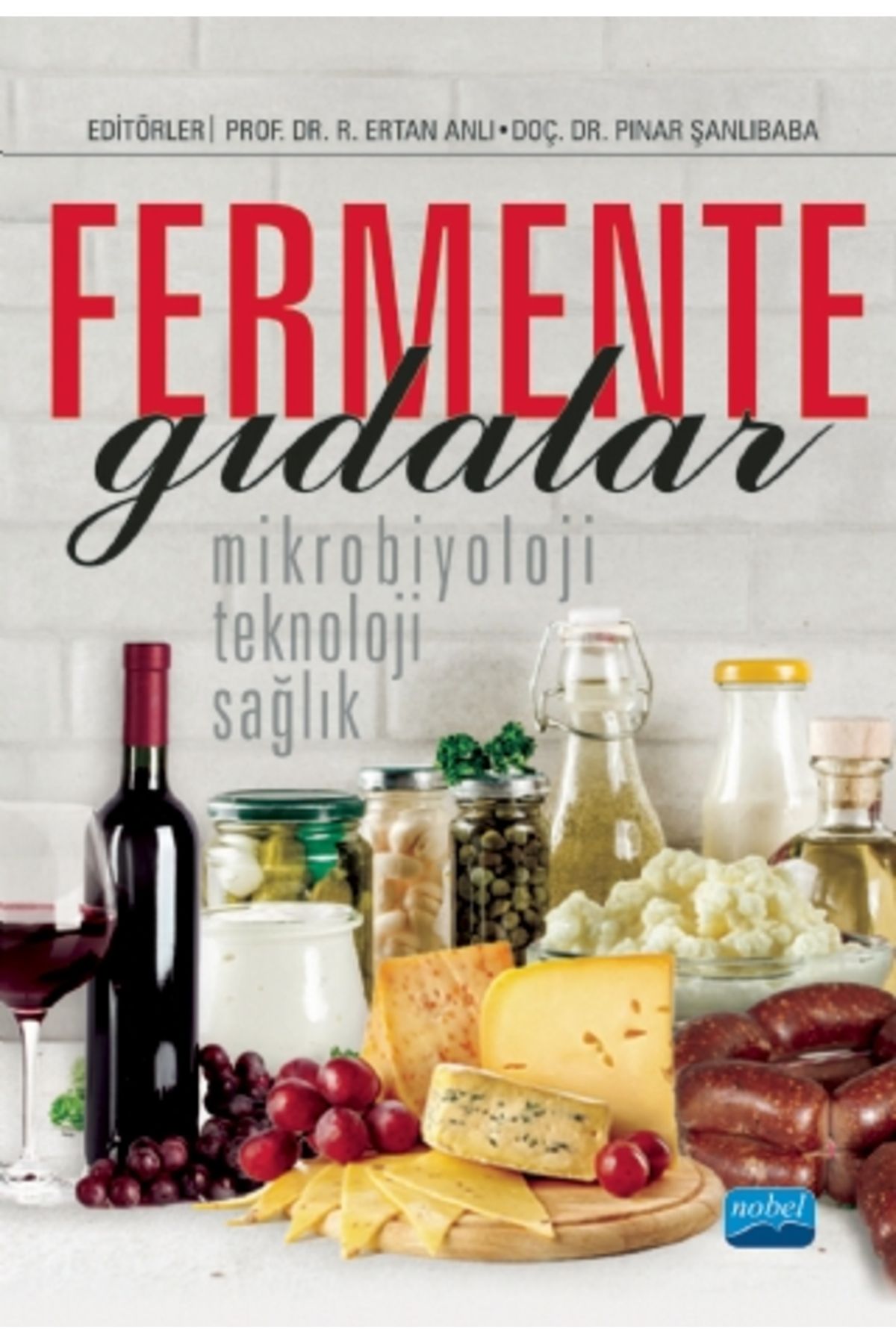 Nobel Akademik Yayıncılık Fermente Gıdalar: Mikrobiyoloji, Teknoloji Ve Sağlık