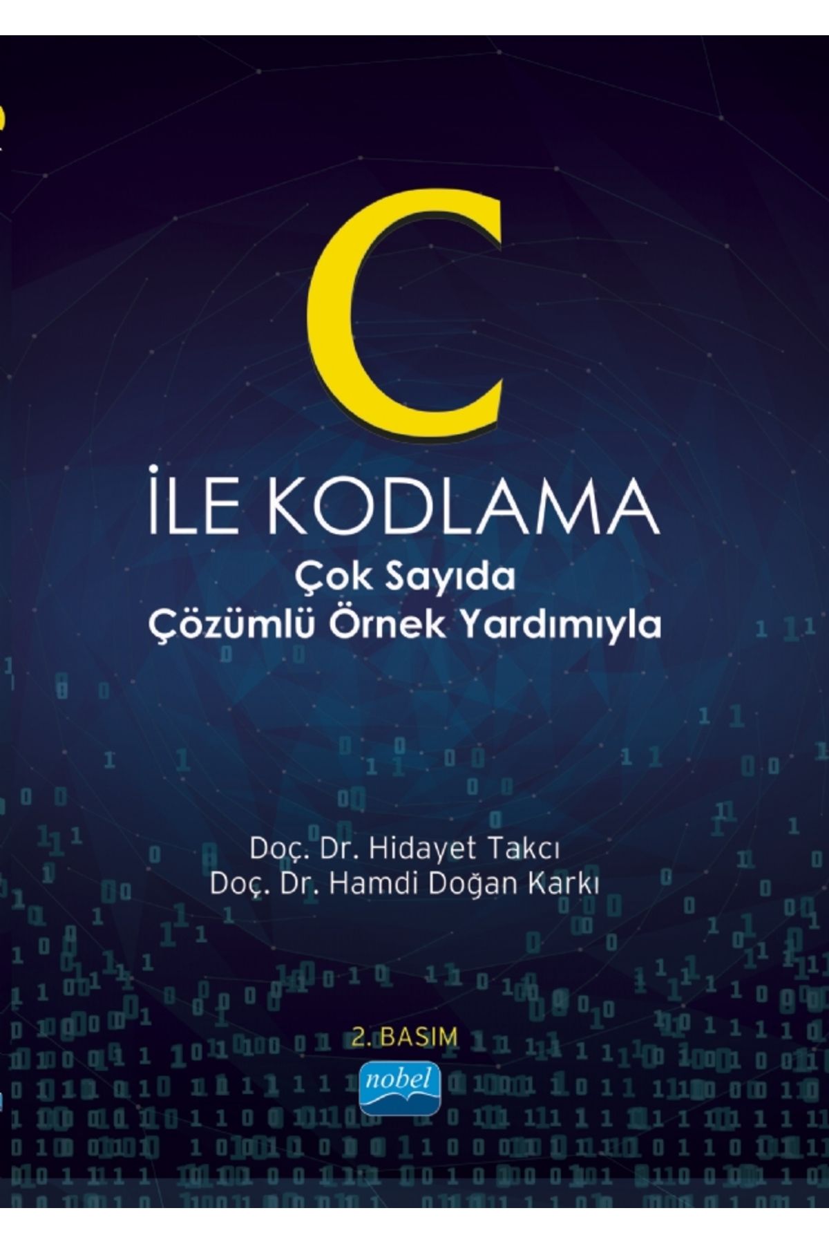 Nobel Akademik Yayıncılık C Ile Kodlama -çok Sayıda Çözümlü Örnek Yardımıyla-