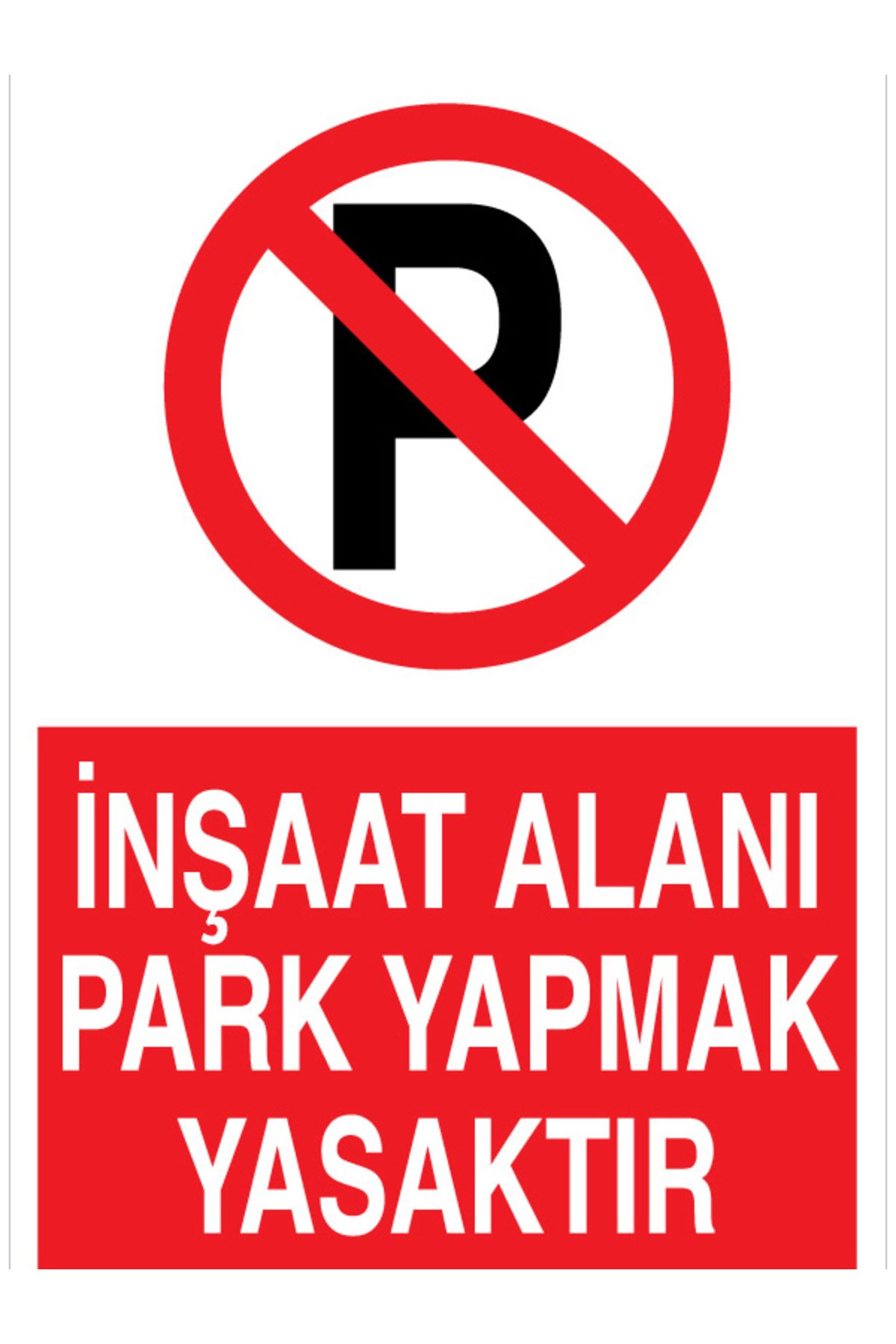 Uytab İnşaat Alanı Park Yapmak Yasaktır Uyarı Tabelası - 20x30 Alüminyum Kompozit Panel - İ41