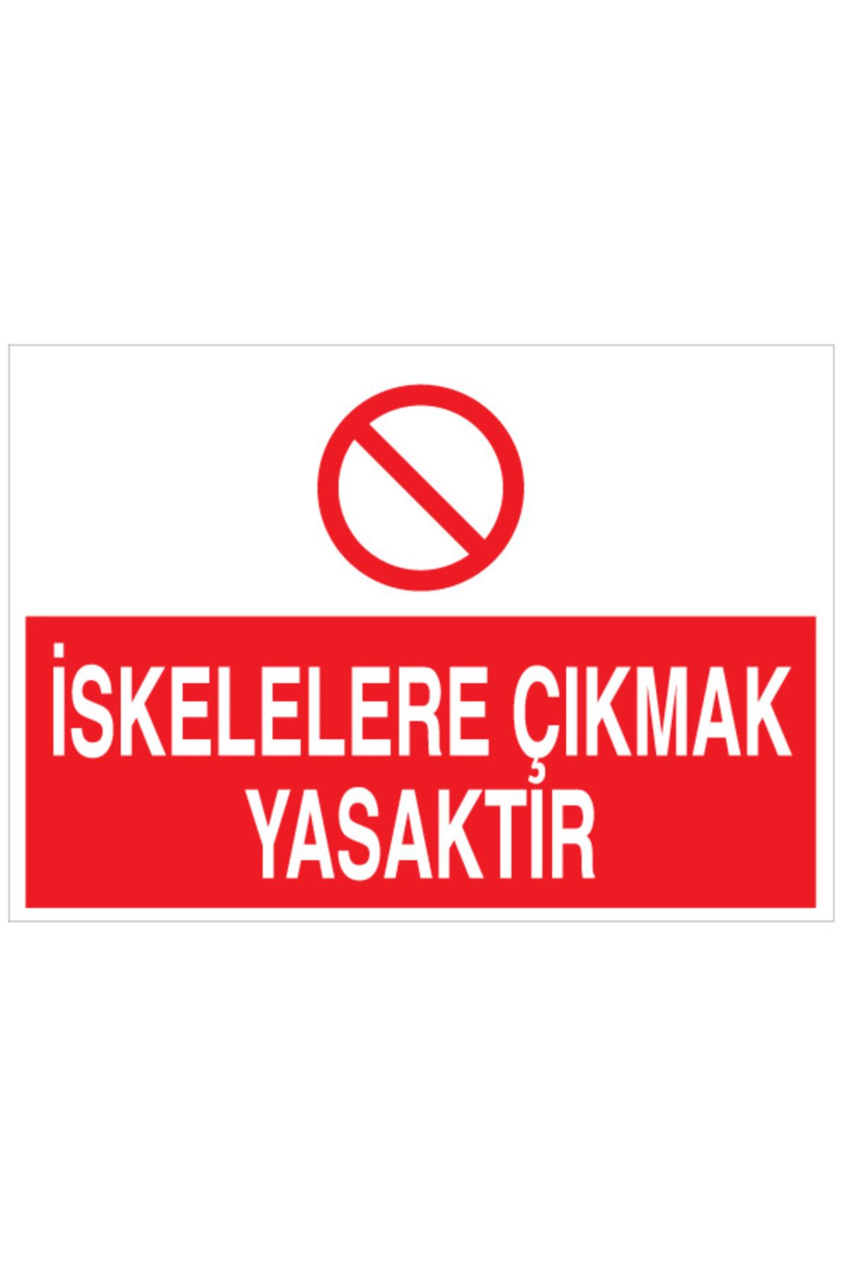 Uytab İskelelere Çıkmak Yasaktır Uyarı Tabelası - 20x30 Alüminyum Kompozit Panel - İS5