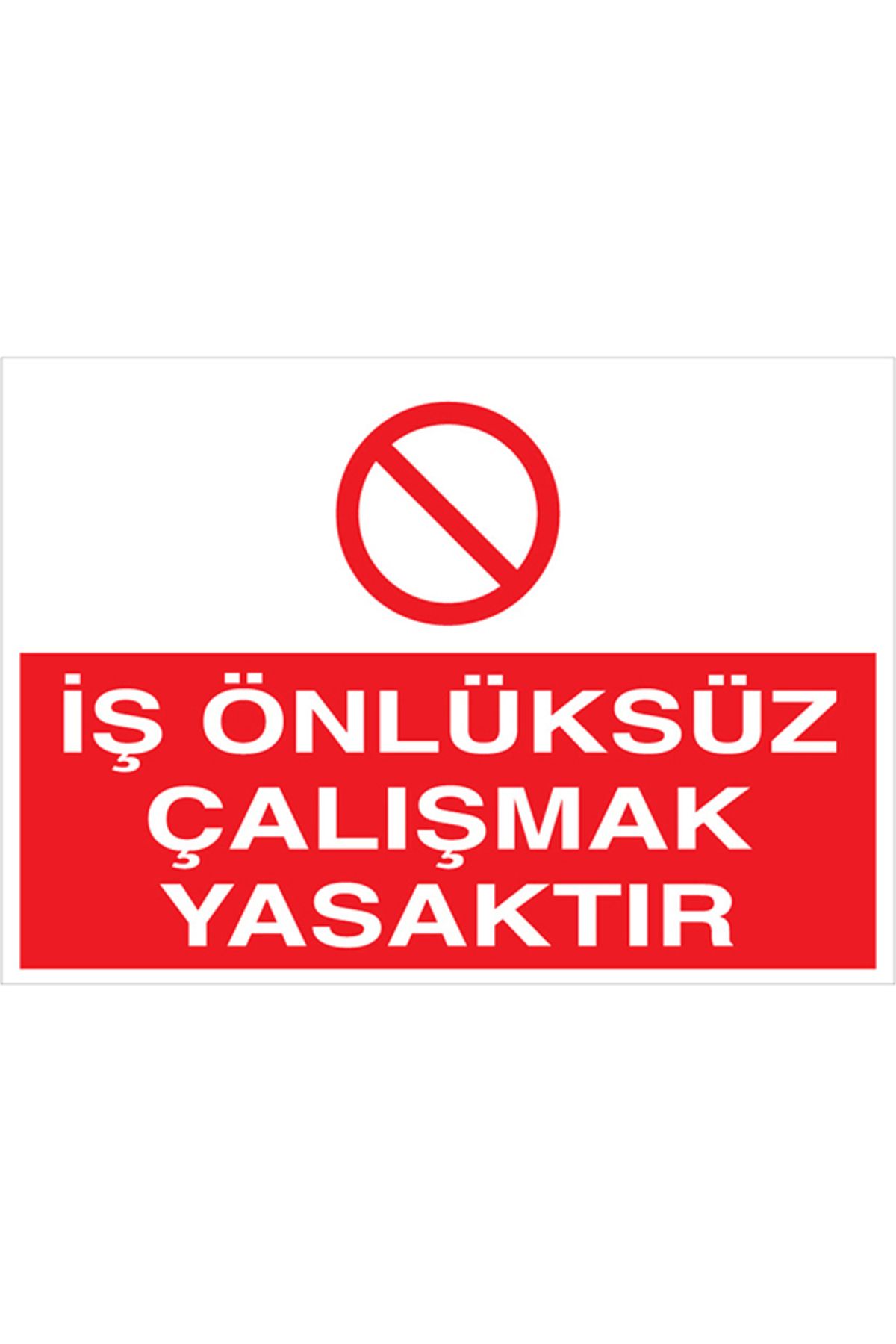 Uytab İş Önlüksüz Çalışmak Yasaktır Uyarı Tabelası - 20x30 Alüminyum Kompozit Panel - İE18