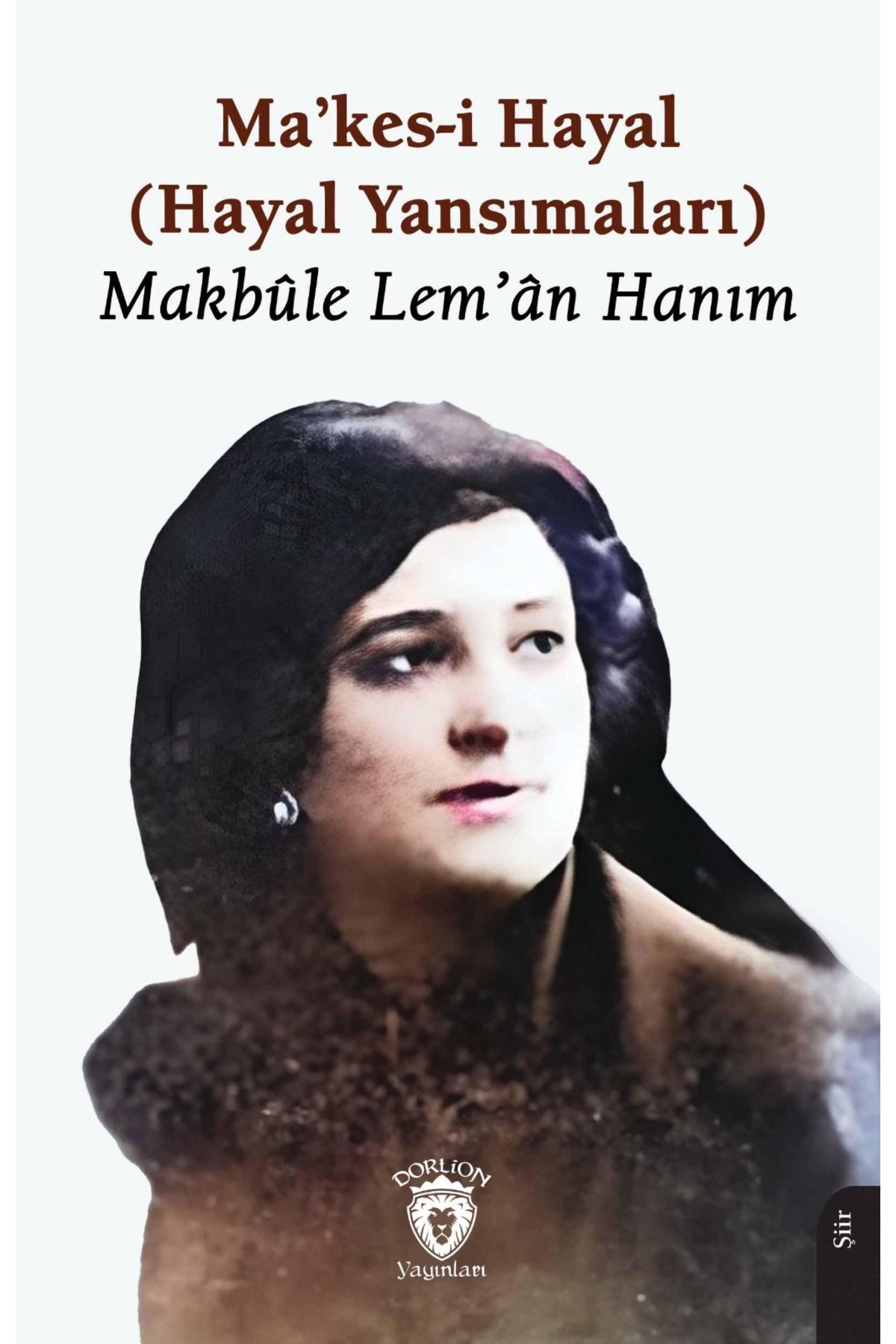 Dorlion Yayınları Makesi Hayal (Hayal Yansımaları) Unutturmadıklarımız Serisi -Makbûle Lem’Ân Hanım-