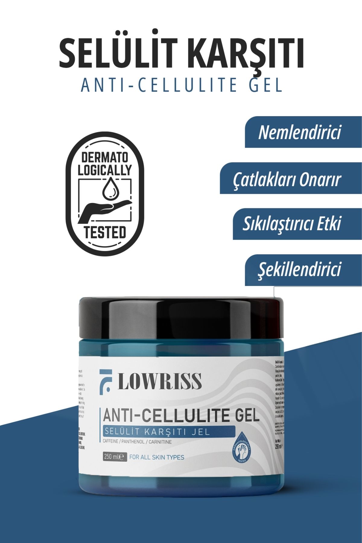 LOWRISS Selülit Ve Çatlak Giderici Vücut Şekillendirici Sıkılaştırıcı Jel 250 ml