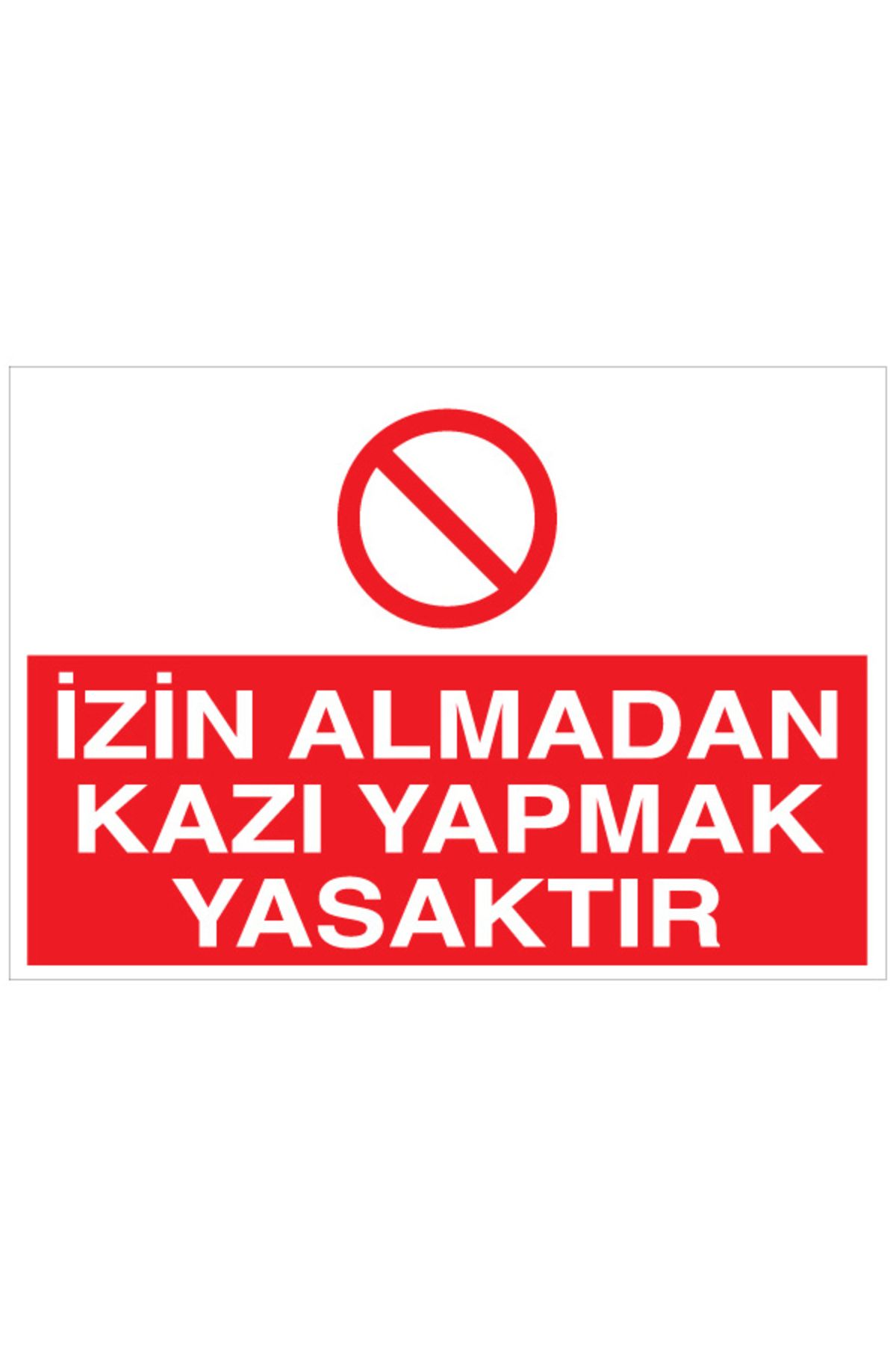 Uytab İzin Almadan Kazı Yapmak Yasaktır Uyarı Tabelası - 20x30 Alüminyum Kompozit Panel - İ34