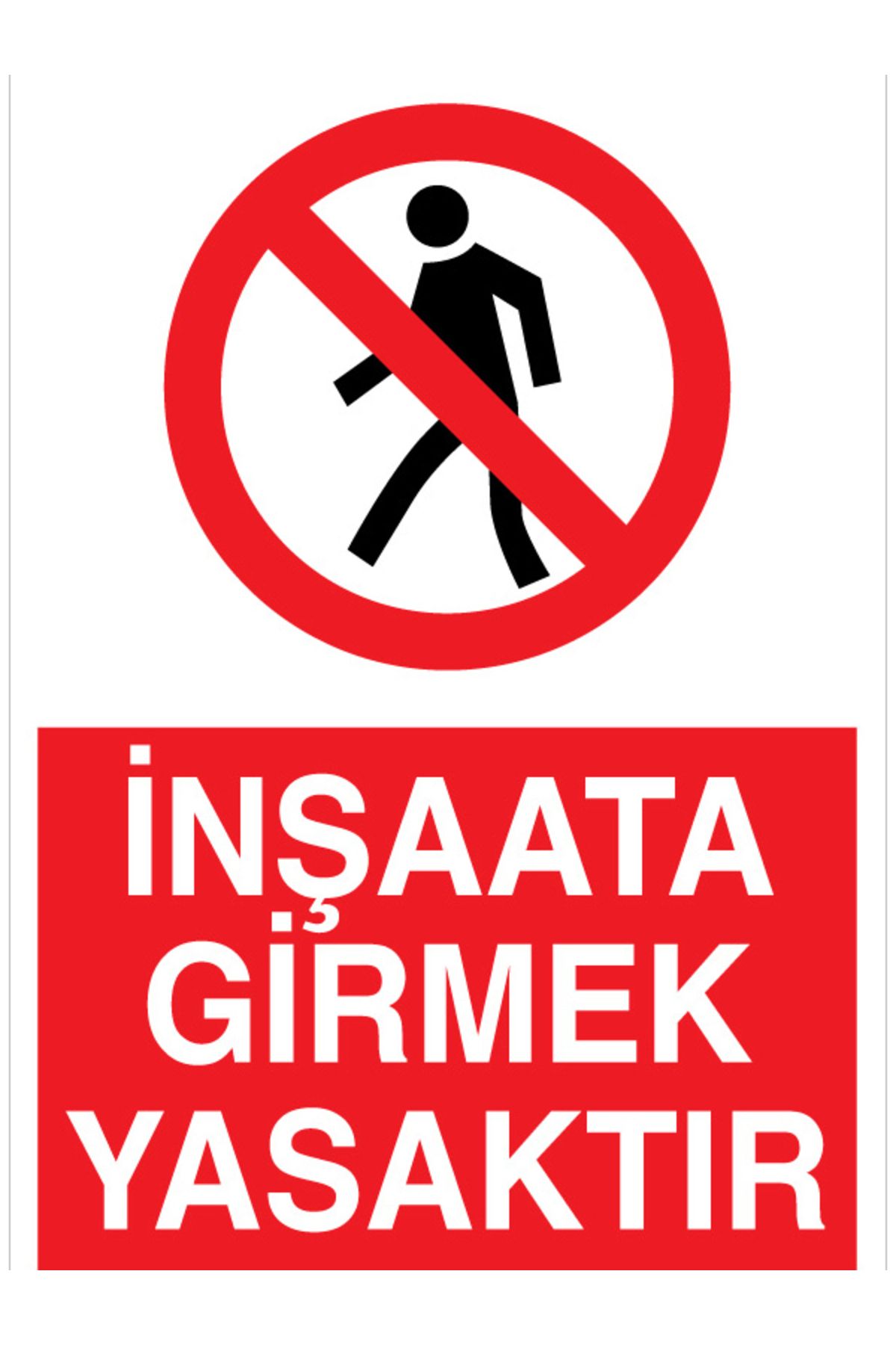 Uytab İnşaata Girmek Yasaktır Uyarı Tabelası - 20x30 Alüminyum Kompozit Panel - İ42