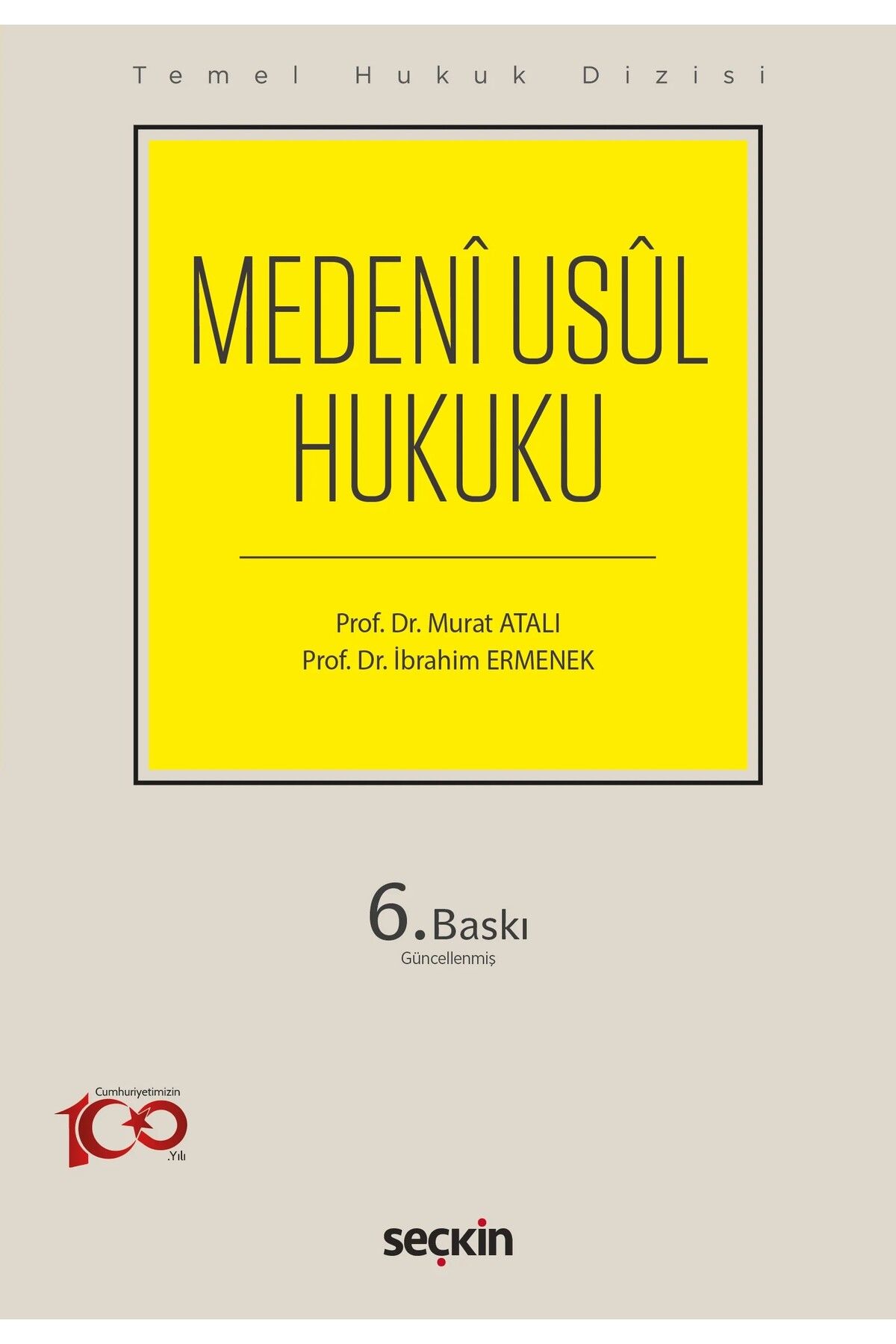 Seçkin Yayıncılık Temel Hukuk Dizisi Medeni Usul Hukuku (THD) Prof. Dr. Murat Atalı 6. Baskı, Eylül 2024