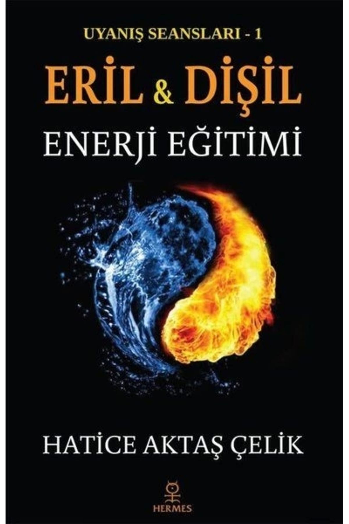 Uyanış Seansları 1 - Eril Ve Dişil Enerji Eğitimi