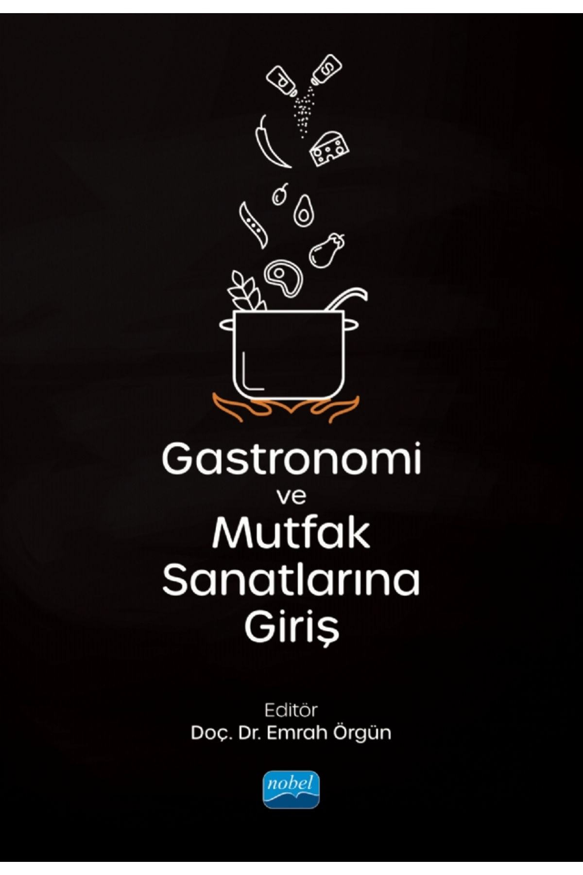 Nobel Akademik Yayıncılık Gastronomi Ve Mutfak Sanatlarına Giriş