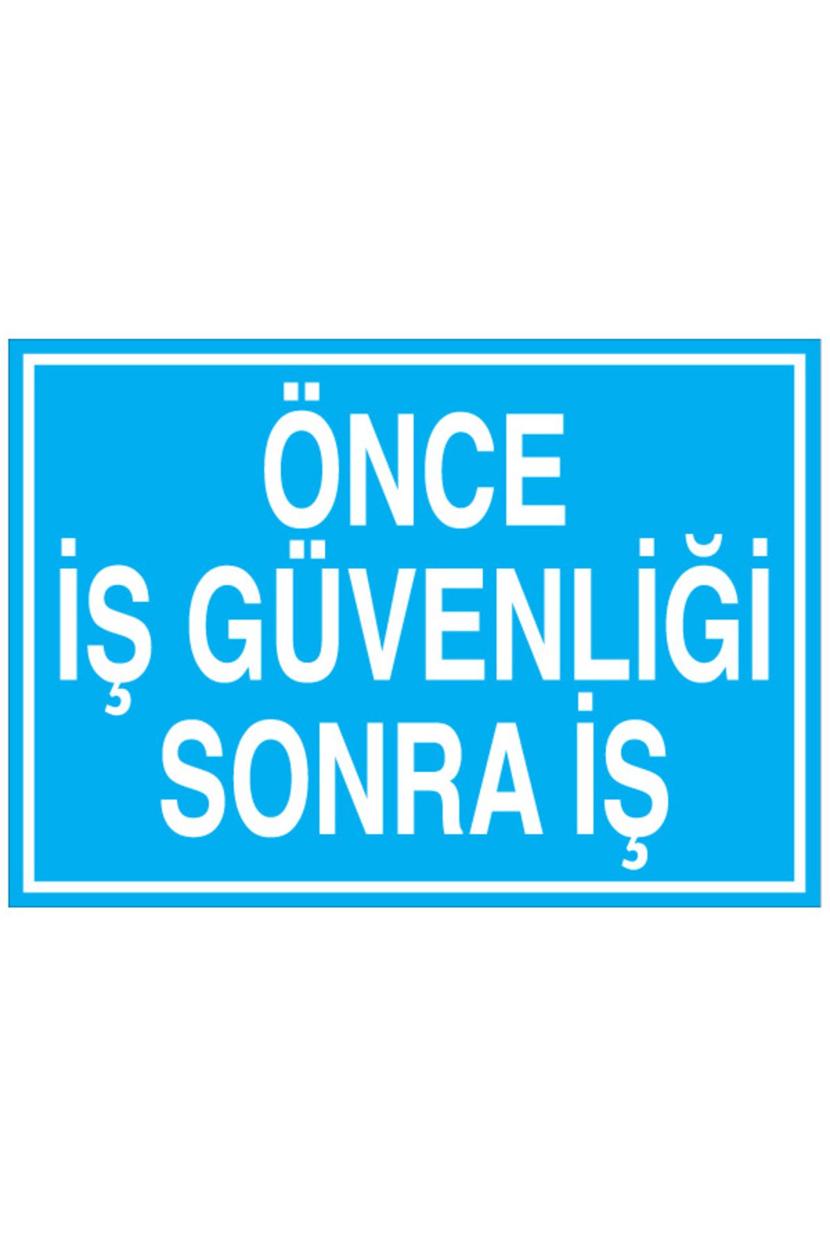 Uytab Önce İş Güvenliği Sonra İş Uyarı Tabelası - 20x30 Alüminyum Kompozit Panel - İG27