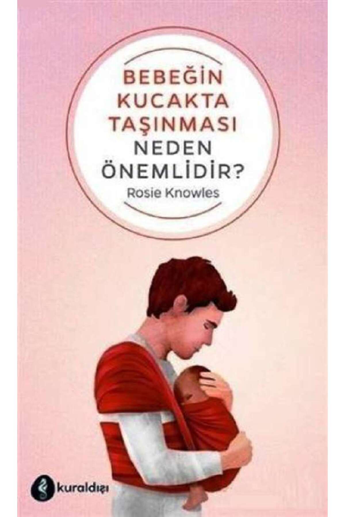 Kuraldışı Yayınevi Bebeğin Kucakta Taşınması Neden Önemlidir?