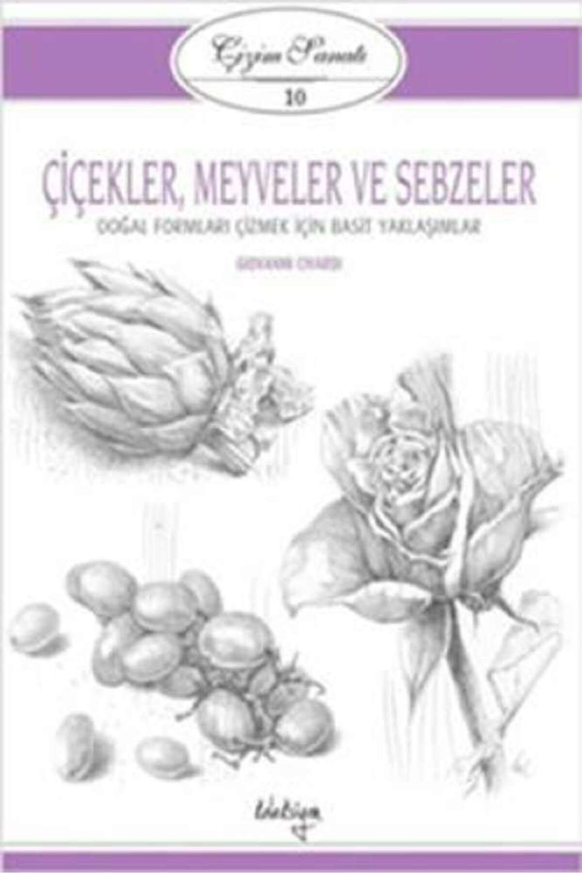 Koleksiyon Yayıncılık Çizim Sanatı 10 - Çiçekler, Meyveler Ve Sebzeler Giovanni Civardi