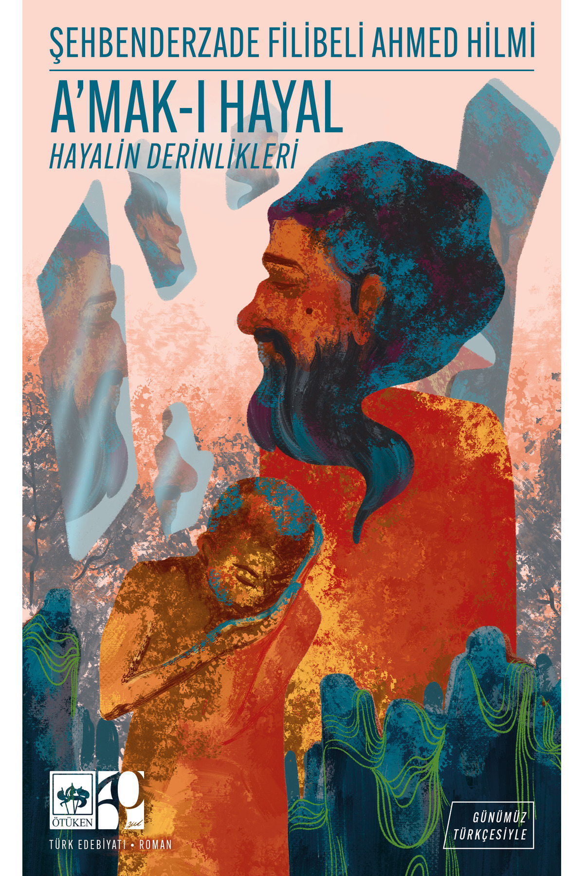 Ötüken Neşriyat A'mak-ı Hayal - Günümüz Türkçesiyle Türk Klasikleri / Şehbenderzâde Filibeli Ahmed Hilmi