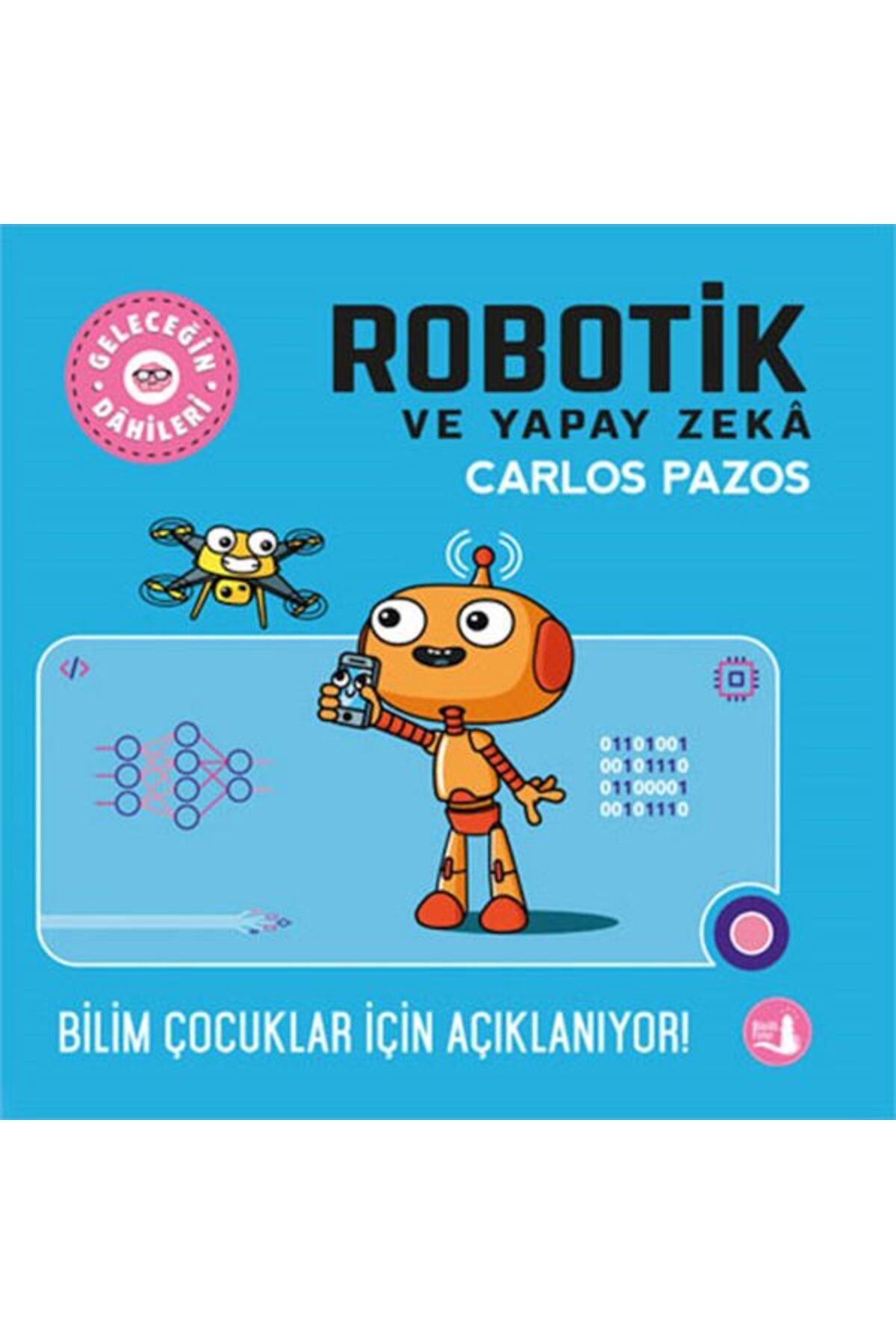 Destek Yayınları Geleceğin Dâhileri - Robotik ve Yapay Zeka