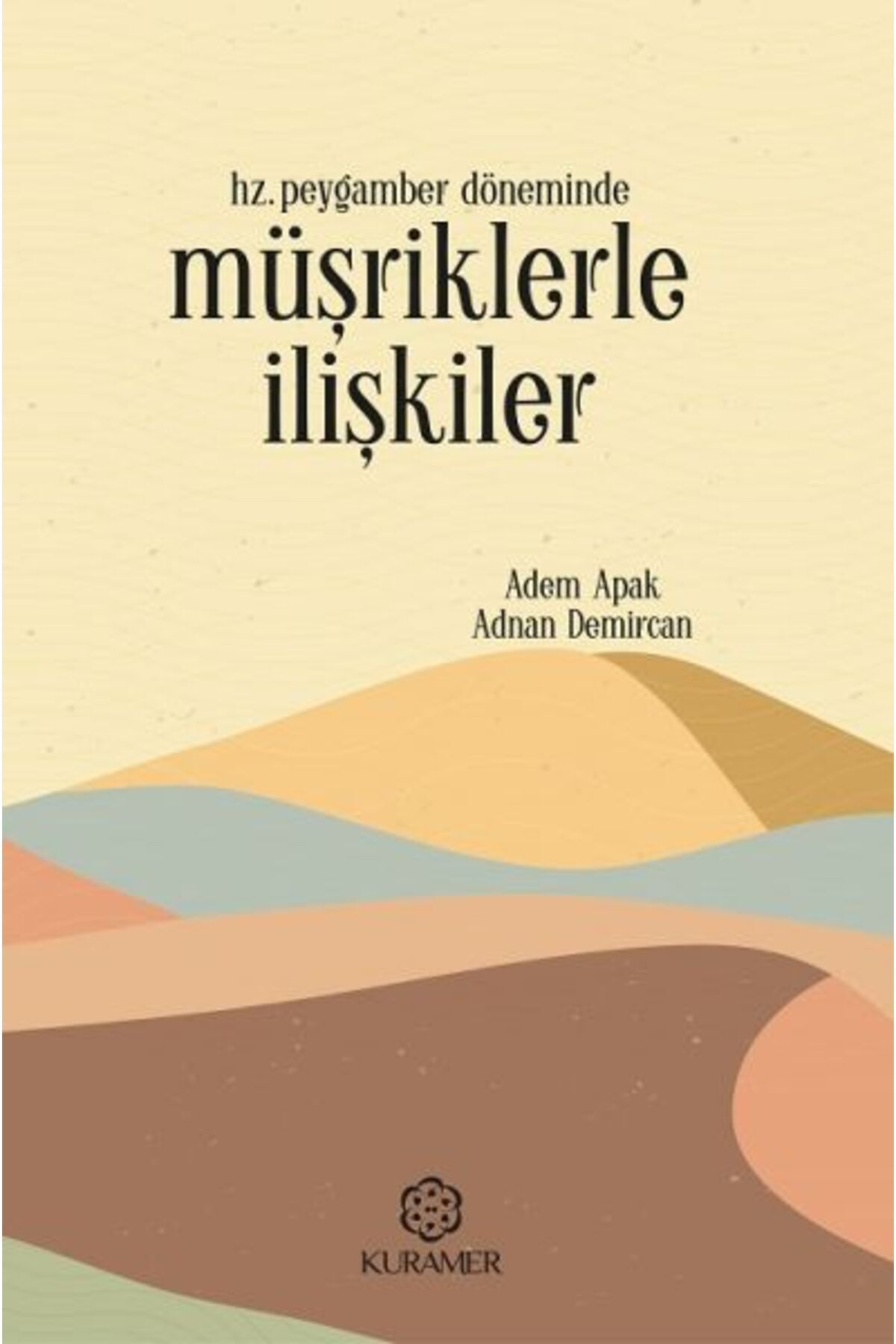Kuramer Yayınları Hz Peygamber Döneminde Müşriklerle İlişkiler