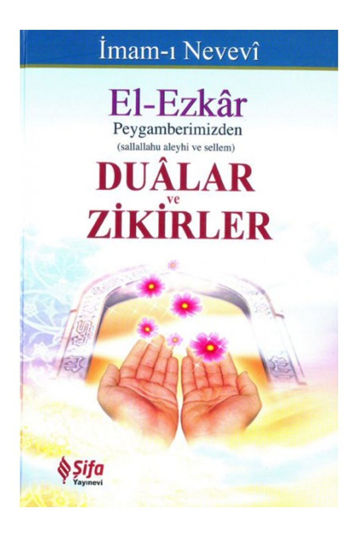 Şifa Yayınevi El-Ezkar - Peygamberimizden Dualar ve Zikirler