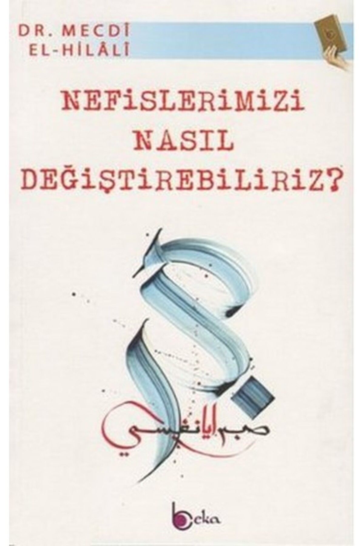Beka Yayınları Nefislerimizi Nasıl Değiştirebiliriz?