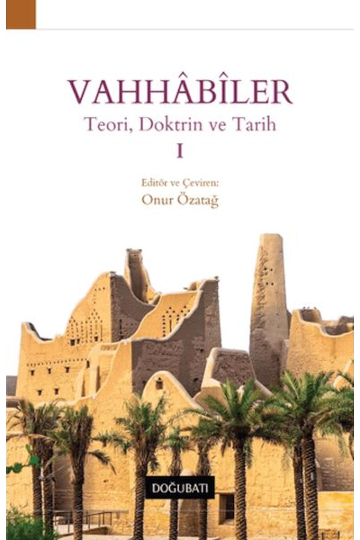 Destek Yayınları Vahhabiler 1 - Teori, Doktrin ve Tarih