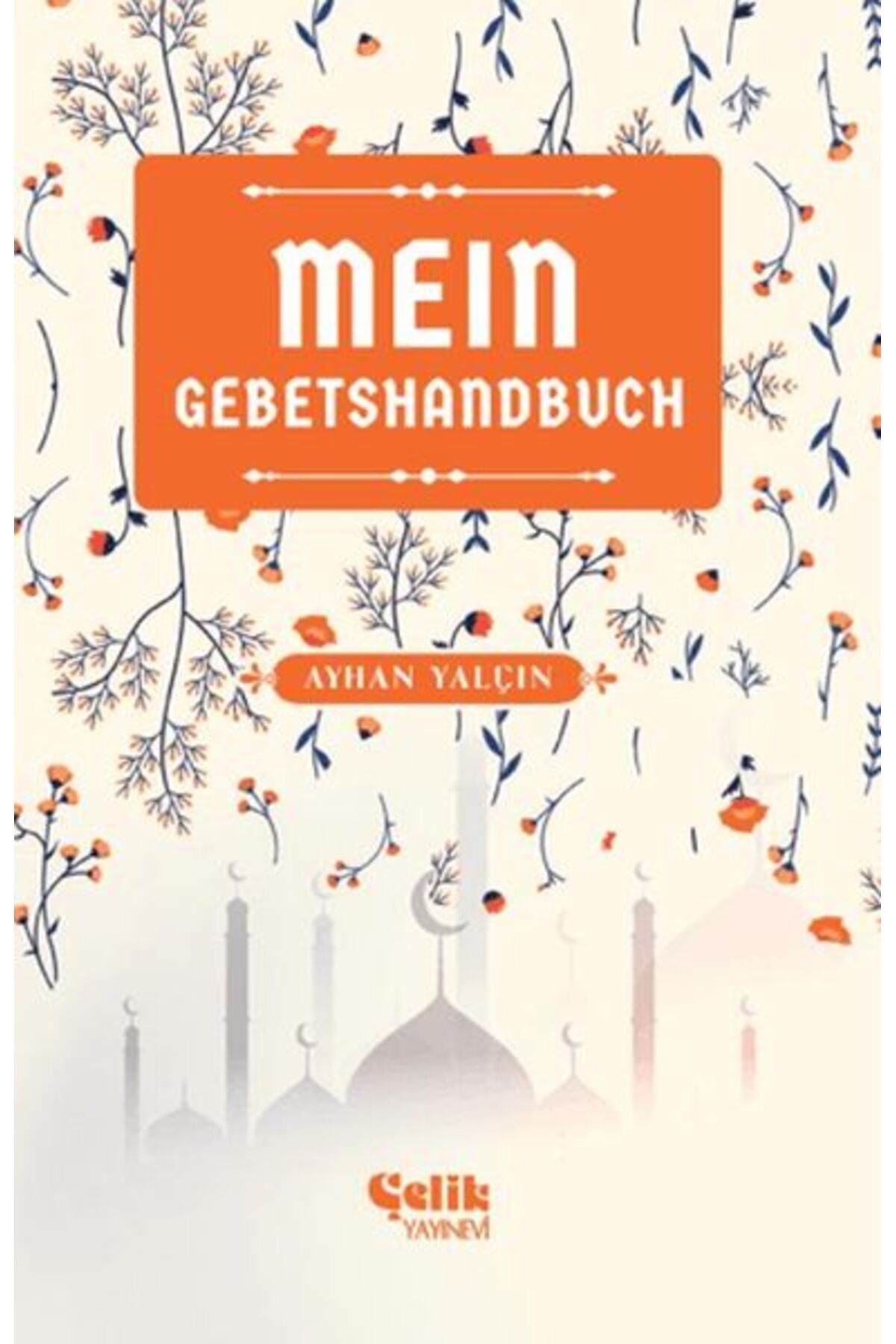 Çelik Yayınevi Mein Gebetshandbuch (Benim Namaz El Kitabım)