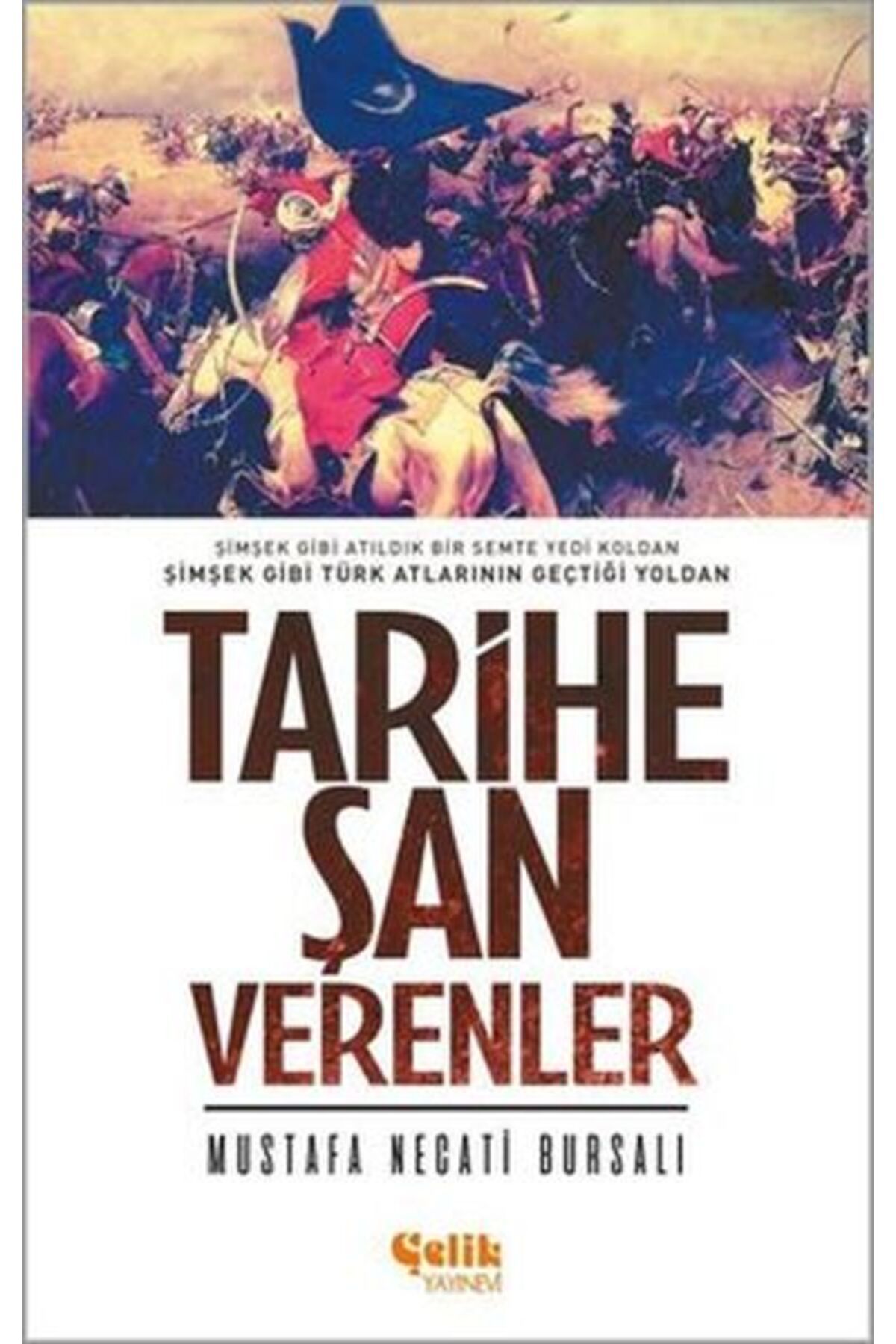 Çelik Yayınevi Tarihe Şan Verenler