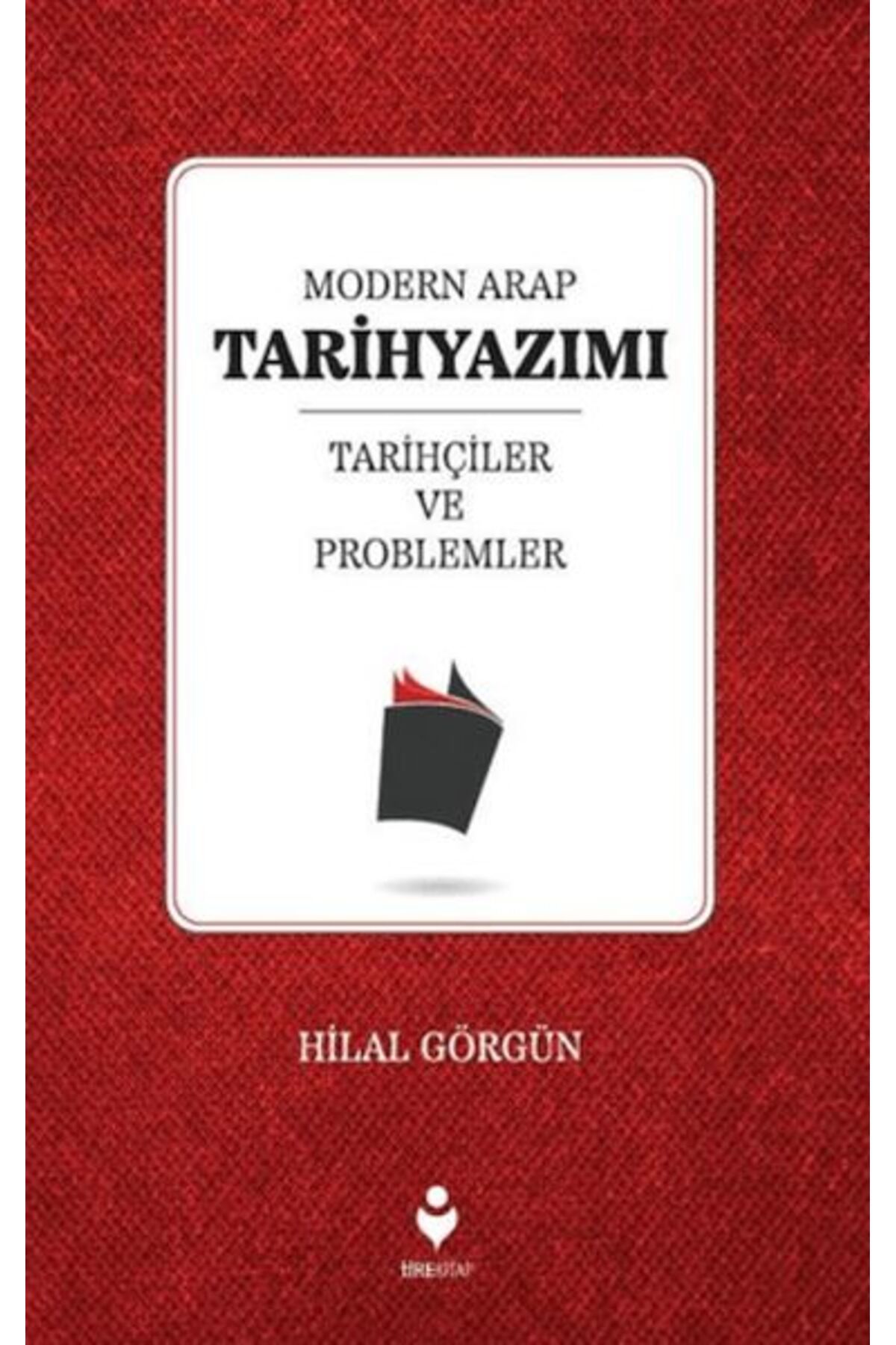 Tire Kitap Modern Arap Tarihyazımı Tarihçiler ve Problemler