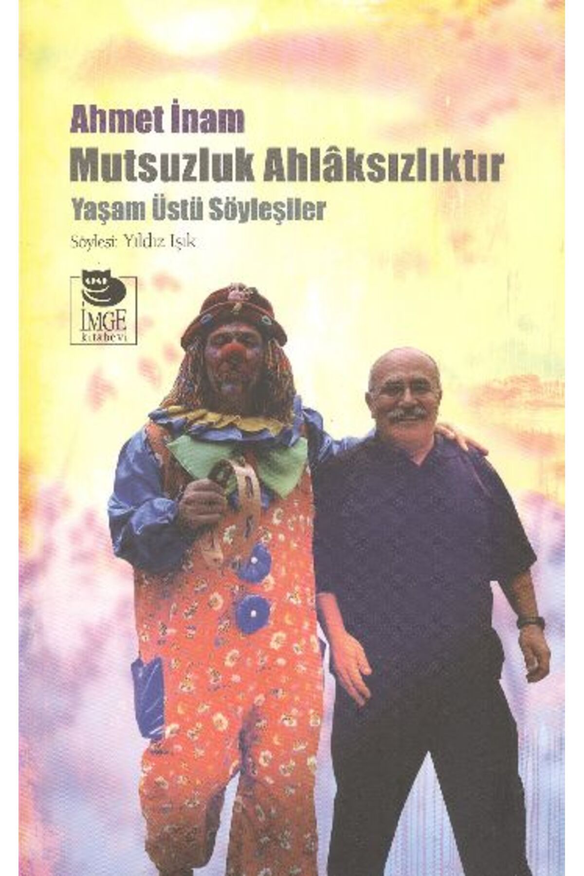 İmge Kitabevi Yayınları Mutsuzluk Ahlaksızlıktır