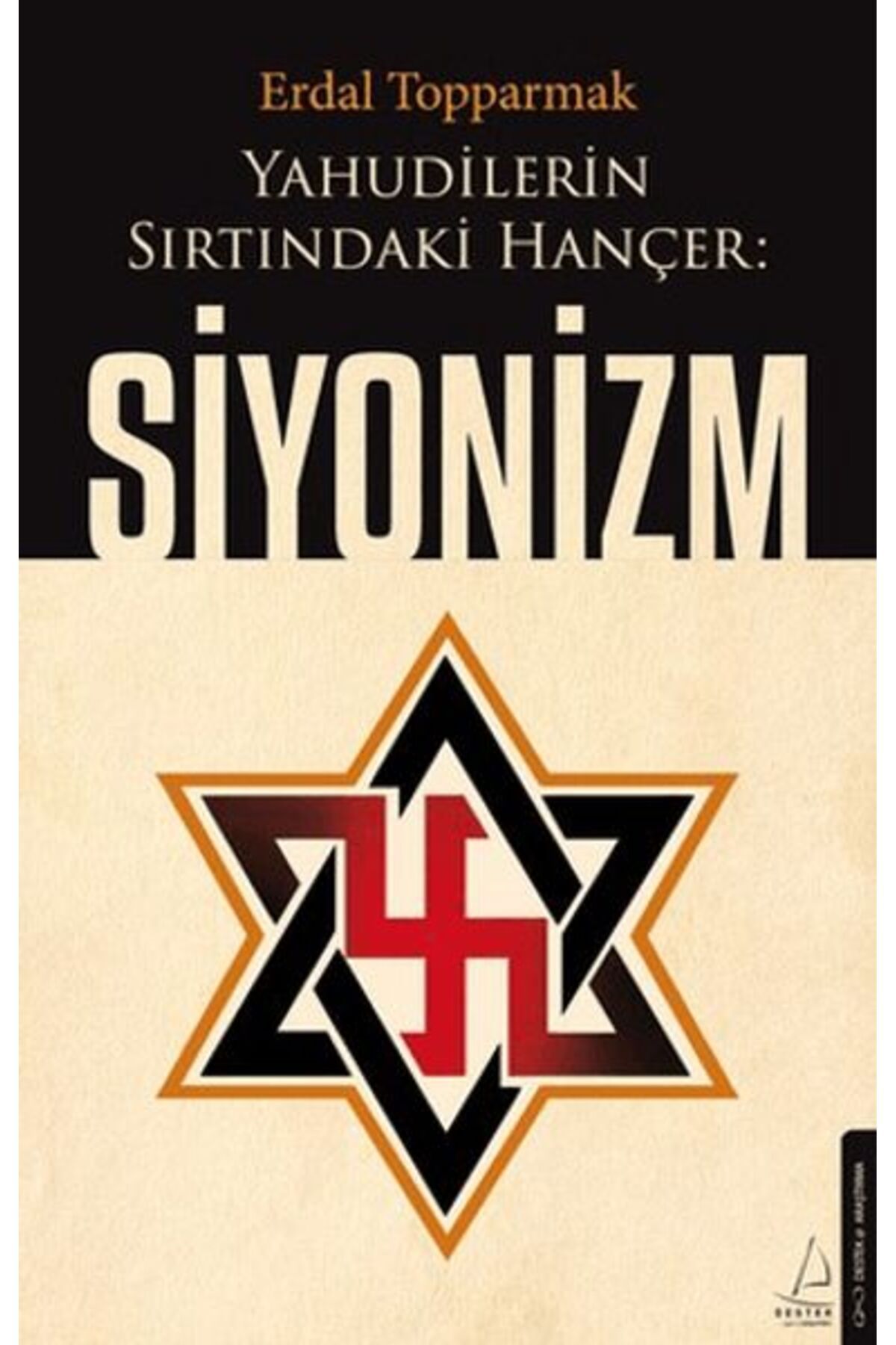 Destek Yayınları Yahudilerin Sırtındaki Hançer: Siyonizm