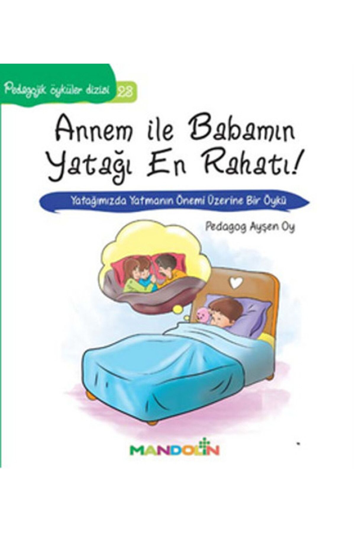 Mandolin Yayınları Pedagojik Öyküler 23 - Annem ile Babamın Yatağı En Rahatı!