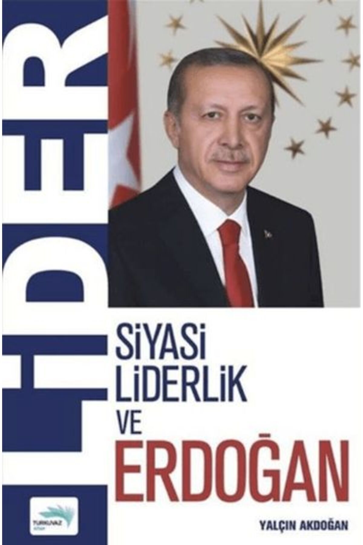 Turkuvaz Kitap Lider - Siyasi Liderlik ve Erdoğan