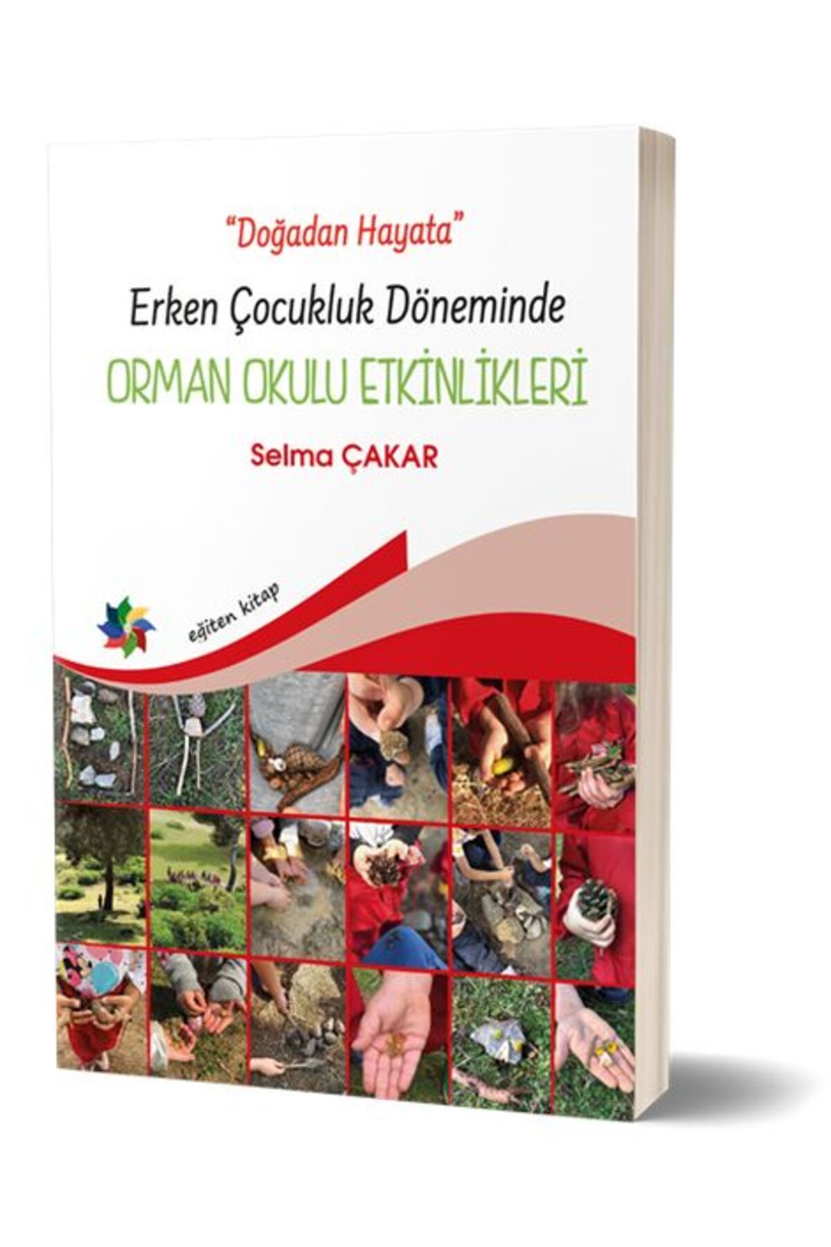 Eğiten Kitap Doğadan Hayata - Erken Çocukluk Döneminde Orman Okulu Etkinlikeri