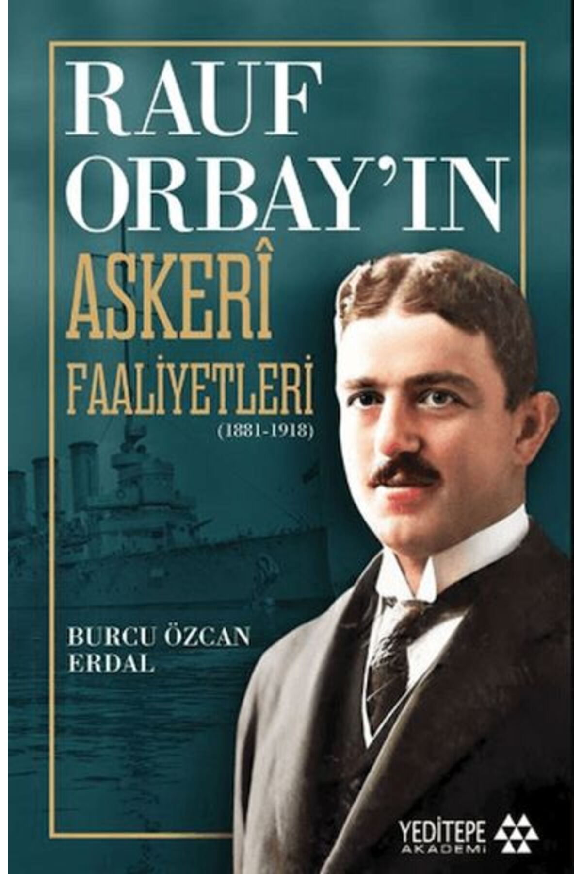 Yeditepe Akademi Rauf Orbay’ın Askeri Faaliyetleri