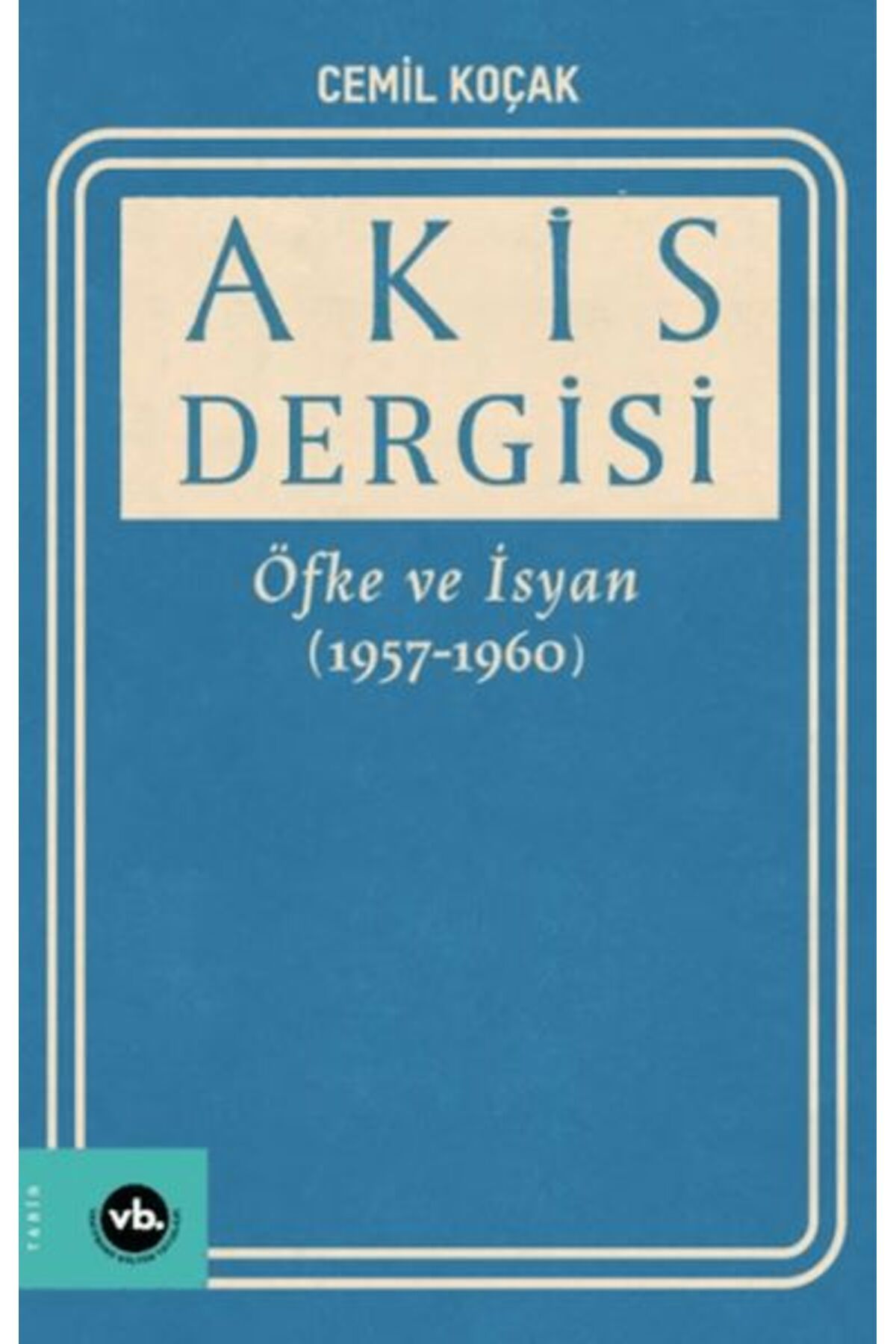 Vakıfbank Kültür Yayınları Akis Dergisi Öfke ve İsyan (1957-1960) (2. Cilt)