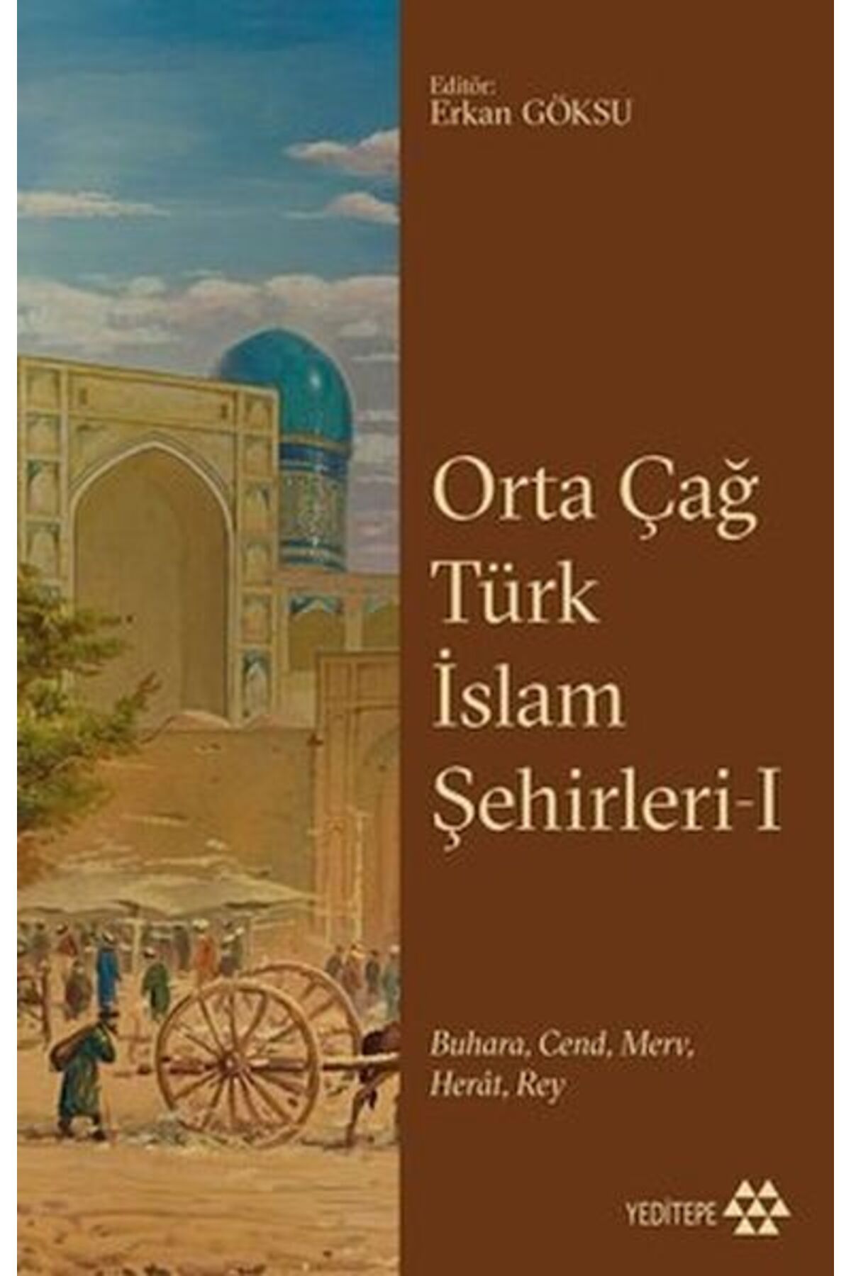 Yeditepe Yayınevi Orta Çağ Türk İslam Şehirleri I
