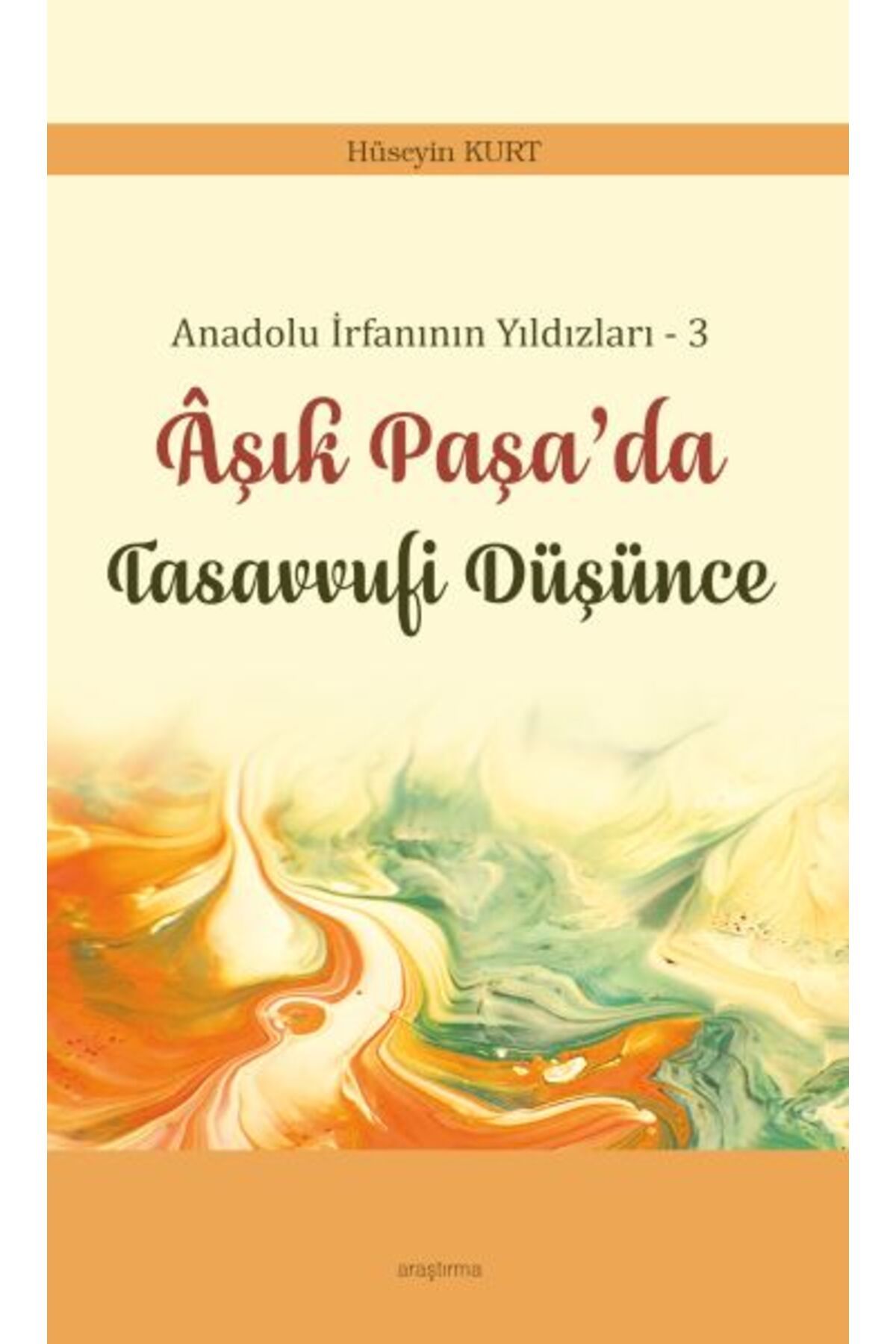 Ankara Okulu Yayınları Anadolu İrfanının Yıldızları – 3 Âşık Paşa’da Tasavvufi Düşünce