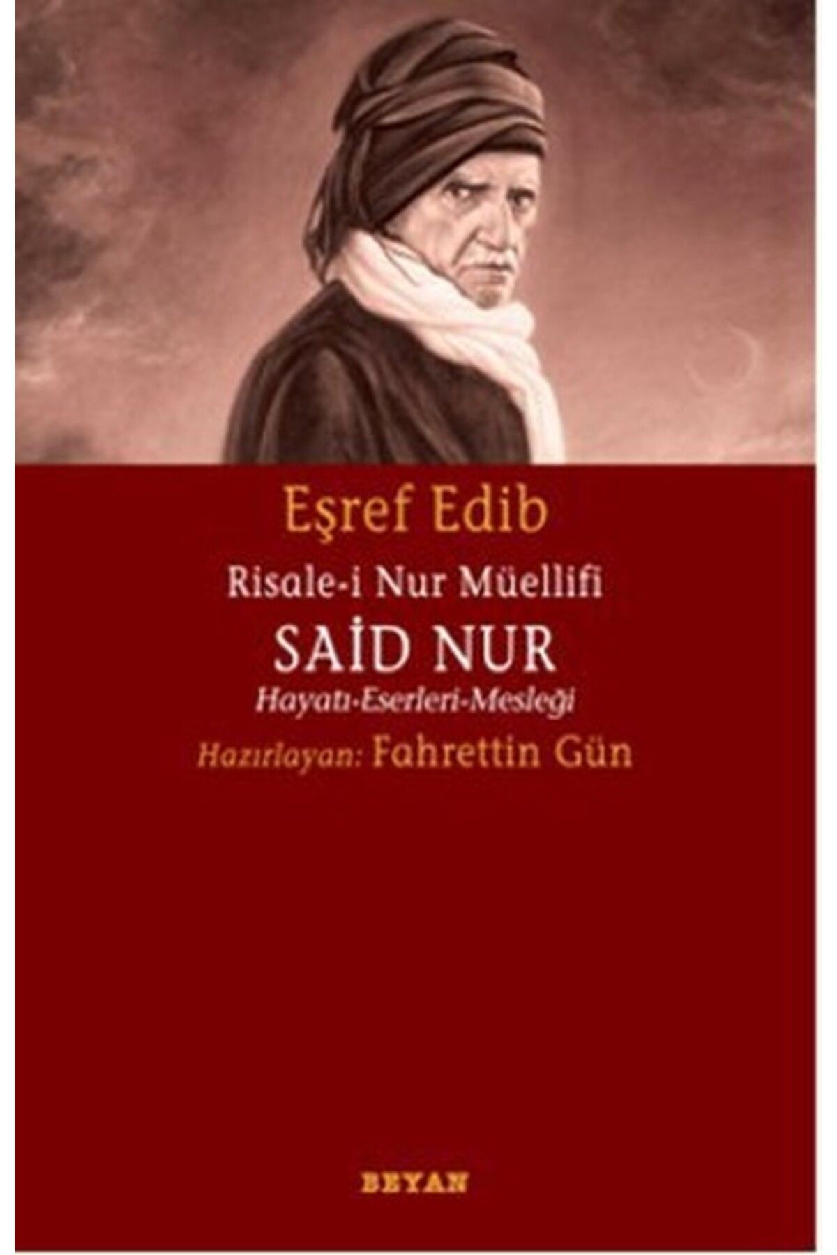 Beyan Yayınları Risale-i Nur Müellifi Said Nur Hayatı-Eserleri-Mesleği