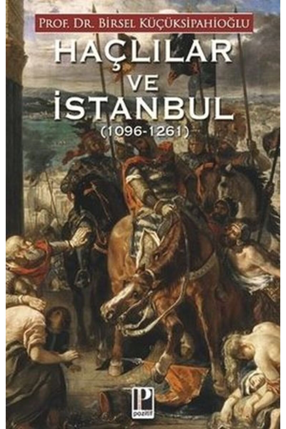 Pozitif Yayınları Haçlılar ve İstanbul (1096-1261)