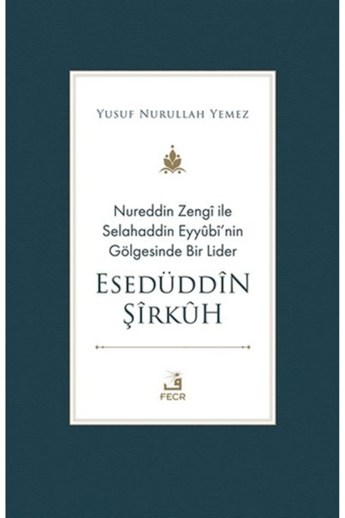 Destek Yayınları Nureddin Zengi ile Selahaddin Eyyubi’nin Gölgesinde Bir Lider Esedüddin Şirkuh