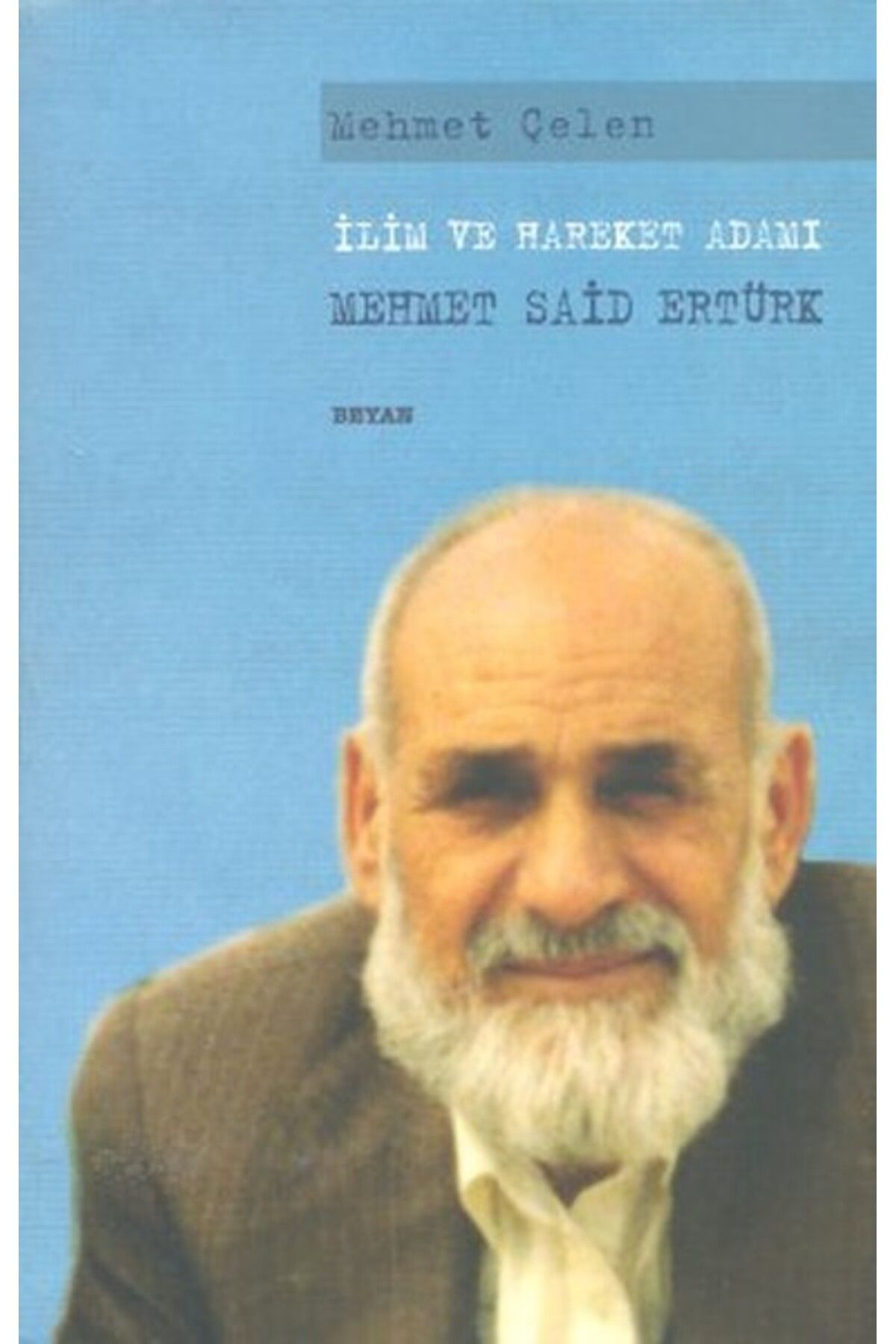 Beyan Yayınları İlim ve Hareket Adamı - Mehmet Said Ertürk
