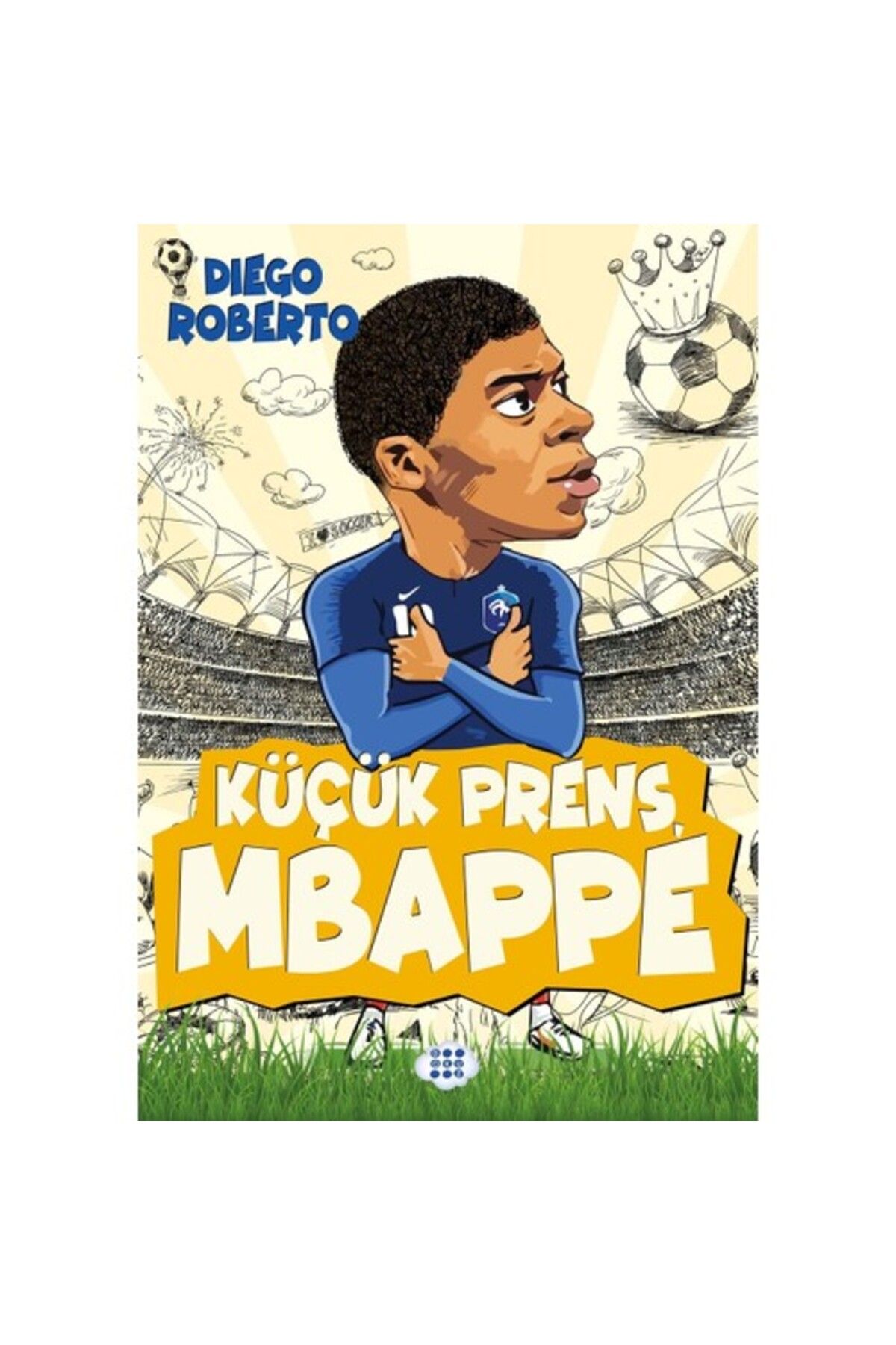 Dokuz Yayınları Küçük Prens Mbappe Diego Roberto